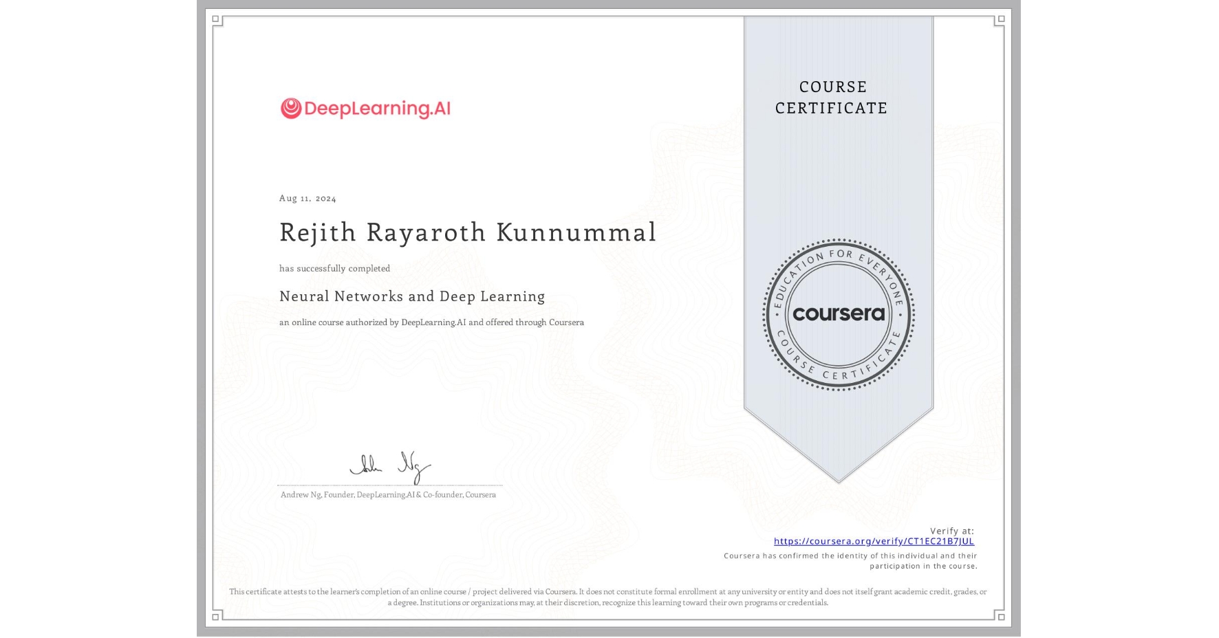 View certificate for Rejith Rayaroth Kunnummal, Neural Networks and Deep Learning, an online non-credit course authorized by DeepLearning.AI and offered through Coursera