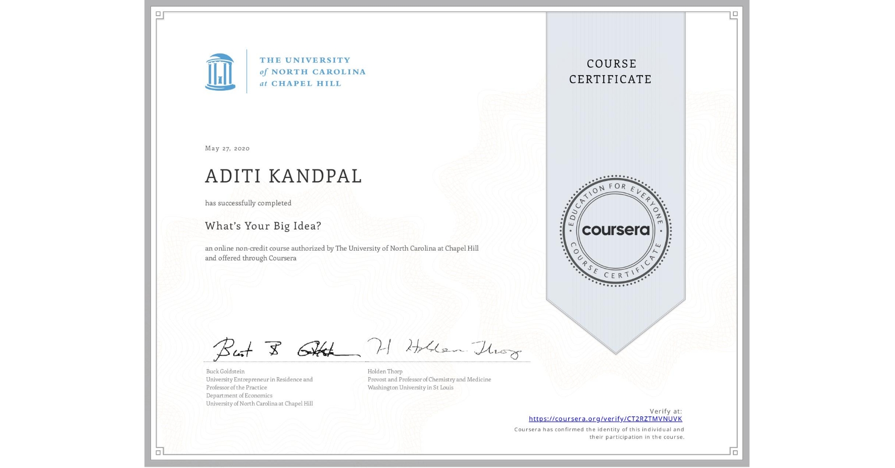 View certificate for ADITI KANDPAL, What’s Your Big Idea?, an online non-credit course authorized by The University of North Carolina at Chapel Hill and offered through Coursera
