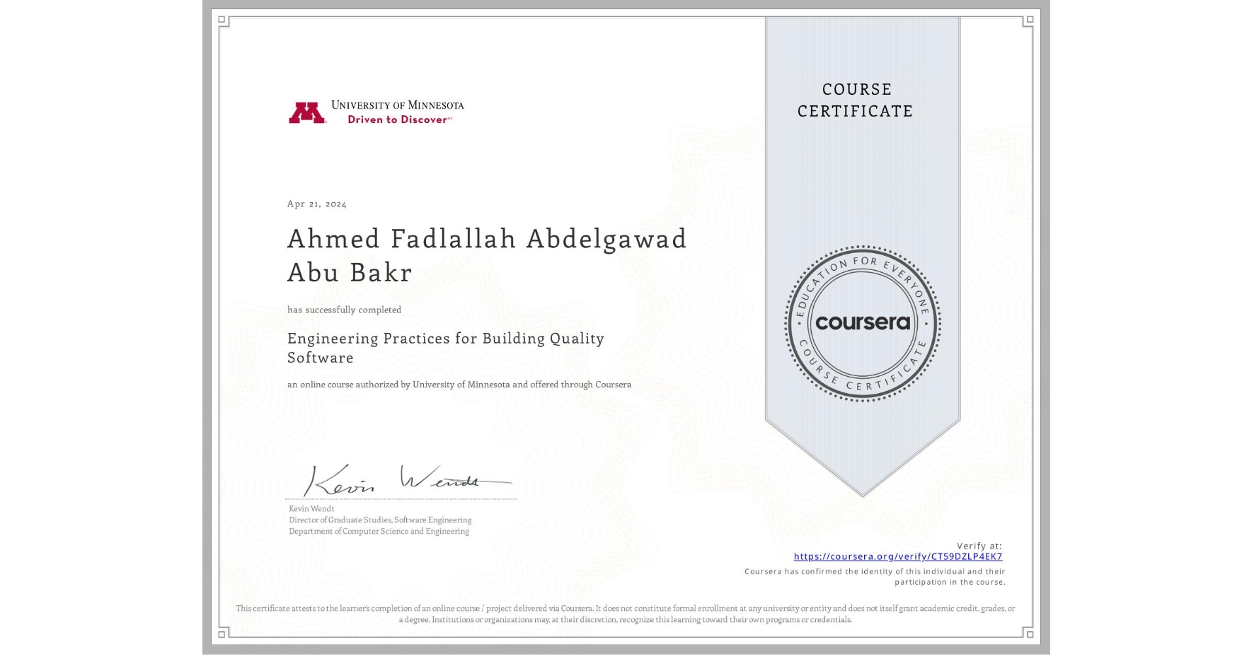 View certificate for Ahmed Fadlallah Abdelgawad Abu Bakr, Engineering Practices for Building Quality Software, an online non-credit course authorized by University of Minnesota and offered through Coursera
