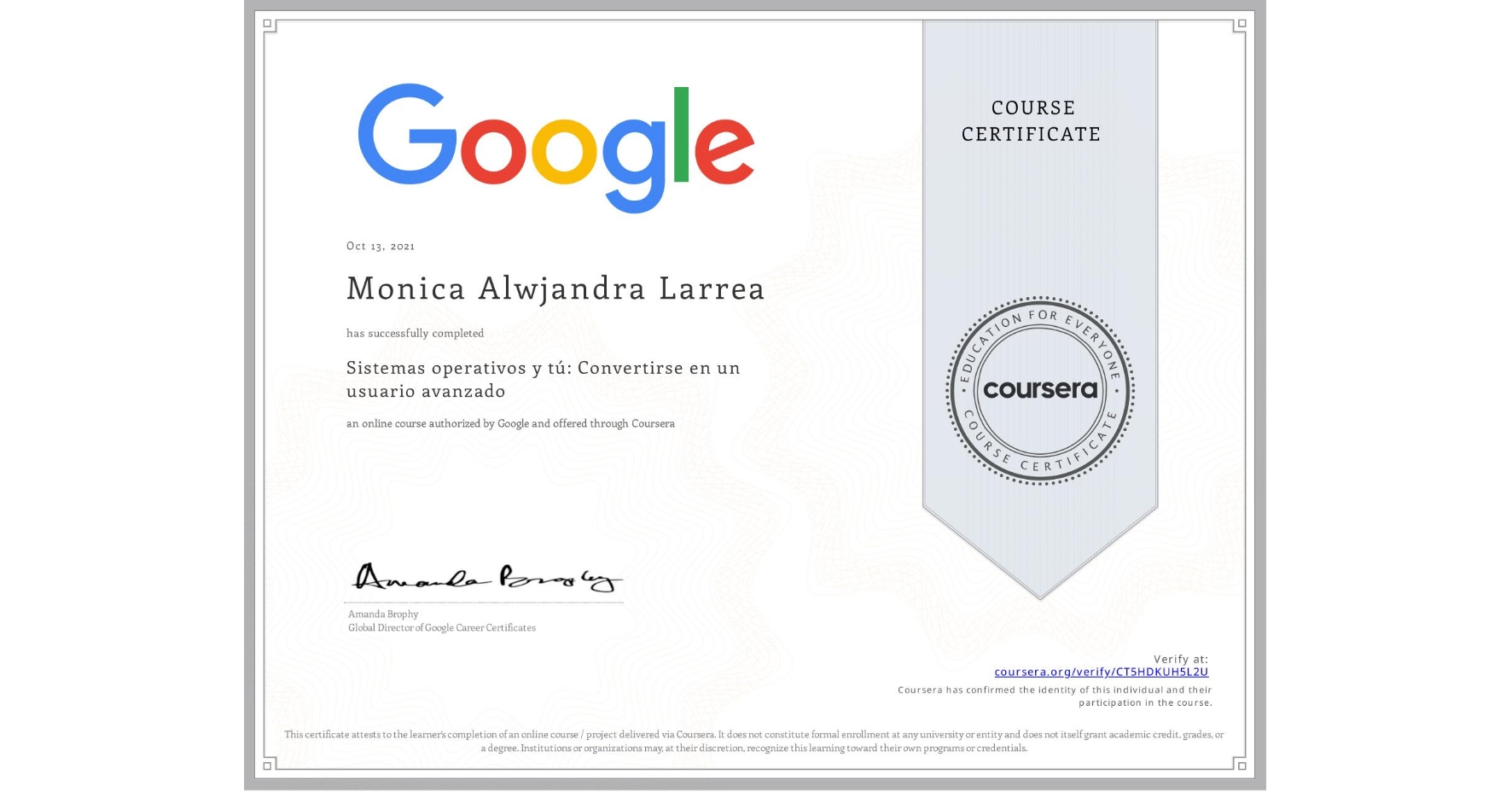 View certificate for Monica Alwjandra Larrea, Sistemas operativos y tú: Convertirse en un usuario avanzado, an online non-credit course authorized by Google and offered through Coursera