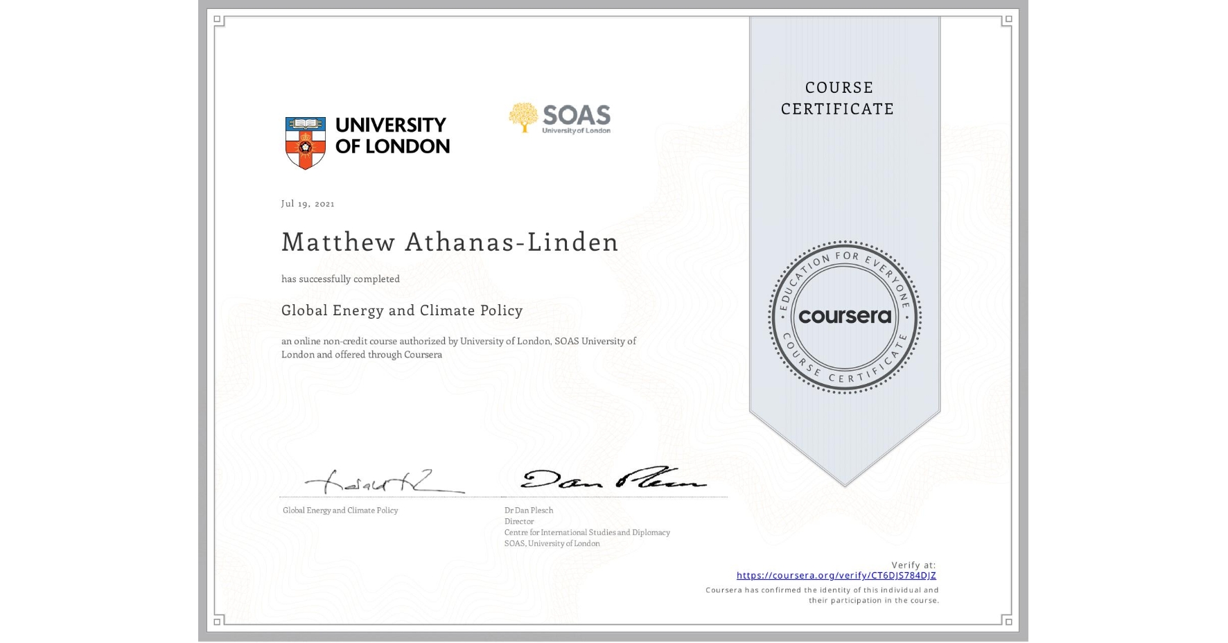 View certificate for Matthew Athanas-Linden, Global Energy and Climate Policy, an online non-credit course authorized by University of London & SOAS University of London and offered through Coursera