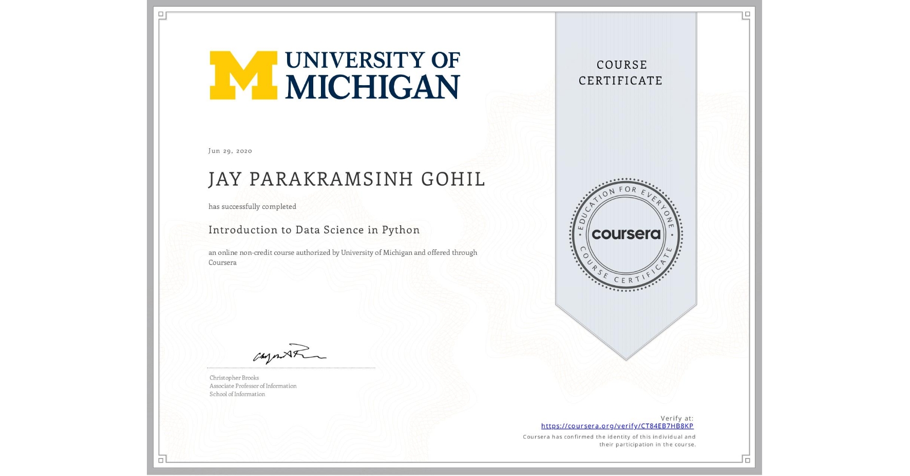 View certificate for JAY PARAKRAMSINH  GOHIL, Introduction to Data Science in Python, an online non-credit course authorized by University of Michigan and offered through Coursera