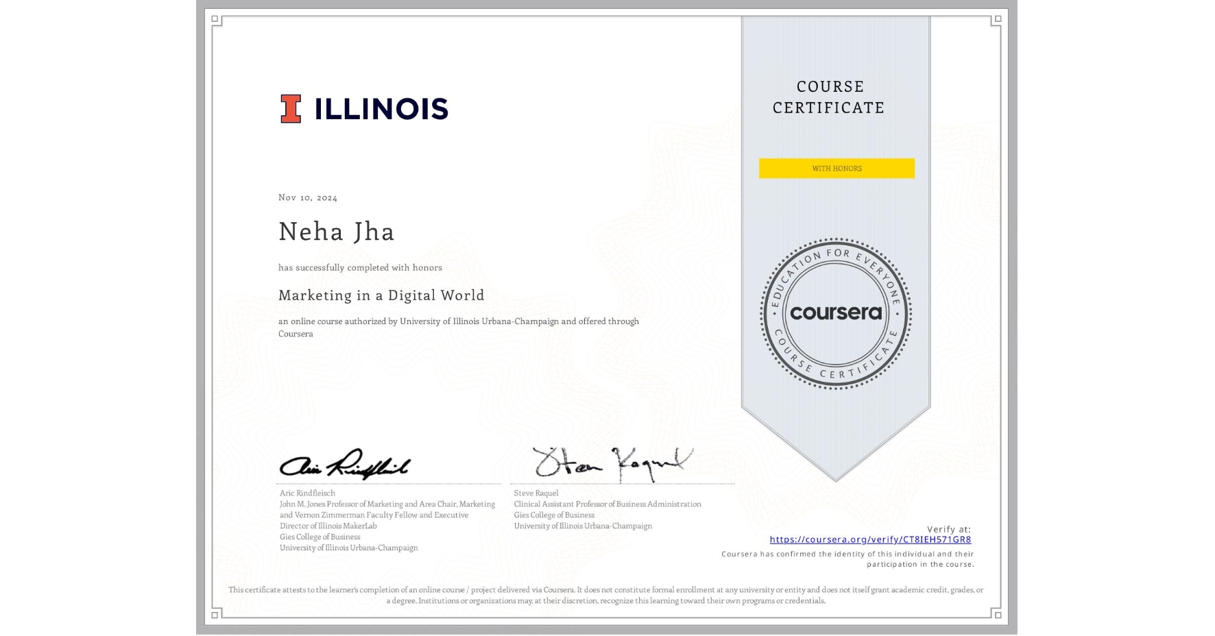 View certificate for Neha Jha, Marketing in a Digital World, an online non-credit course authorized by University of Illinois Urbana-Champaign and offered through Coursera