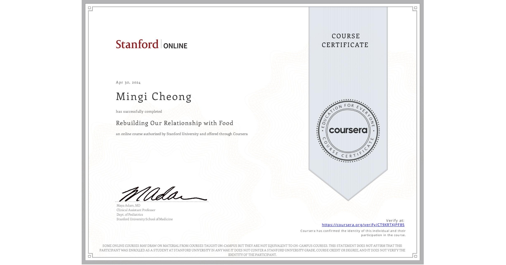 View certificate for Mingi Cheong, Rebuilding Our Relationship with Food, an online non-credit course authorized by Stanford University and offered through Coursera