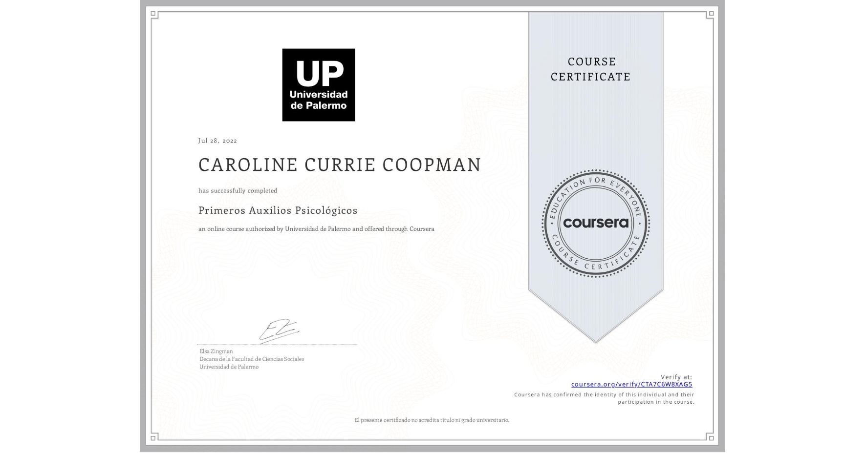 View certificate for CAROLINE CURRIE COOPMAN, Primeros Auxilios Psicológicos , an online non-credit course authorized by Universidad de Palermo and offered through Coursera