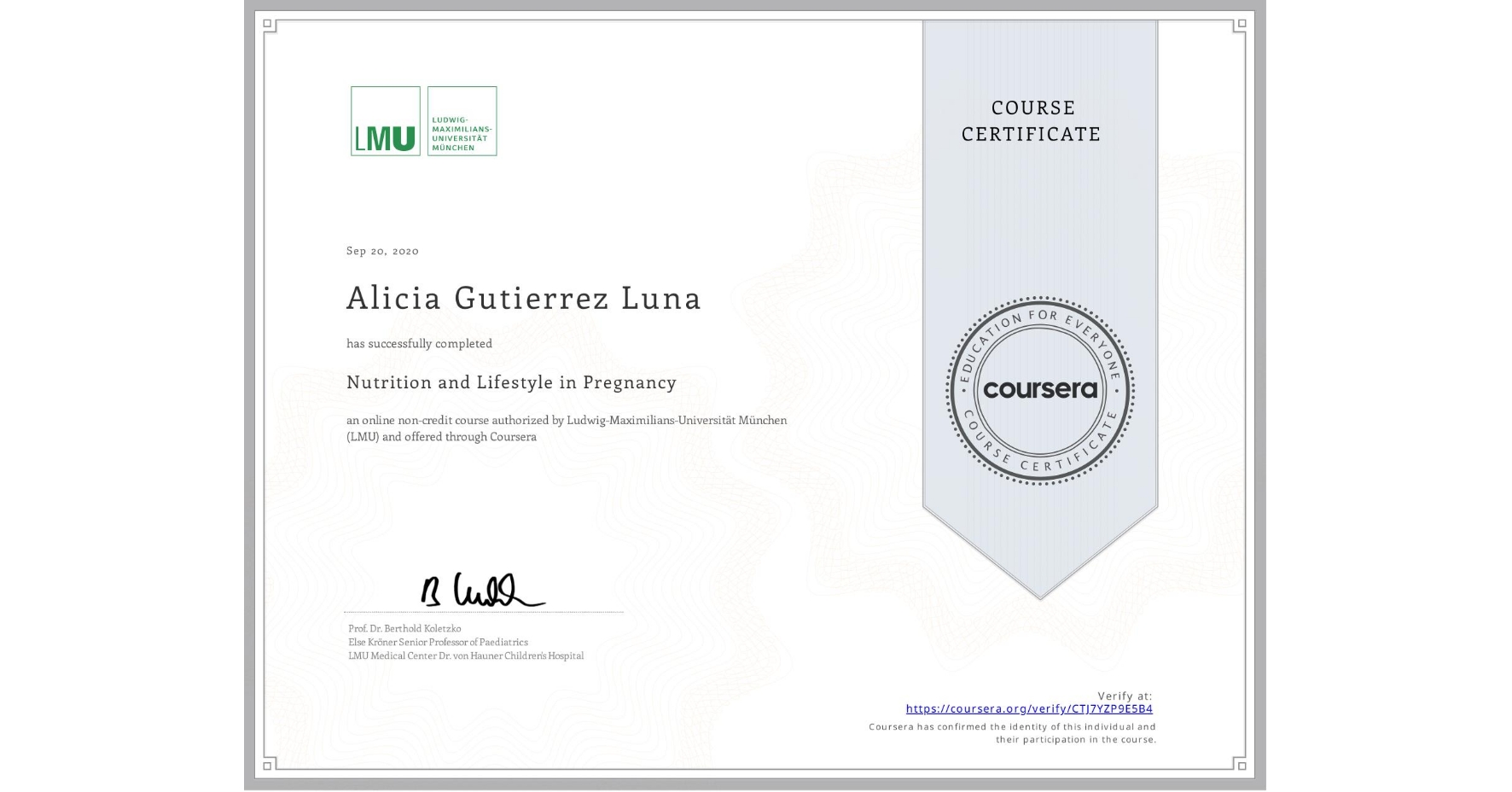 View certificate for Alicia Gutierrez Luna, Nutrition and Lifestyle in Pregnancy, an online non-credit course authorized by Ludwig-Maximilians-Universität München (LMU) and offered through Coursera