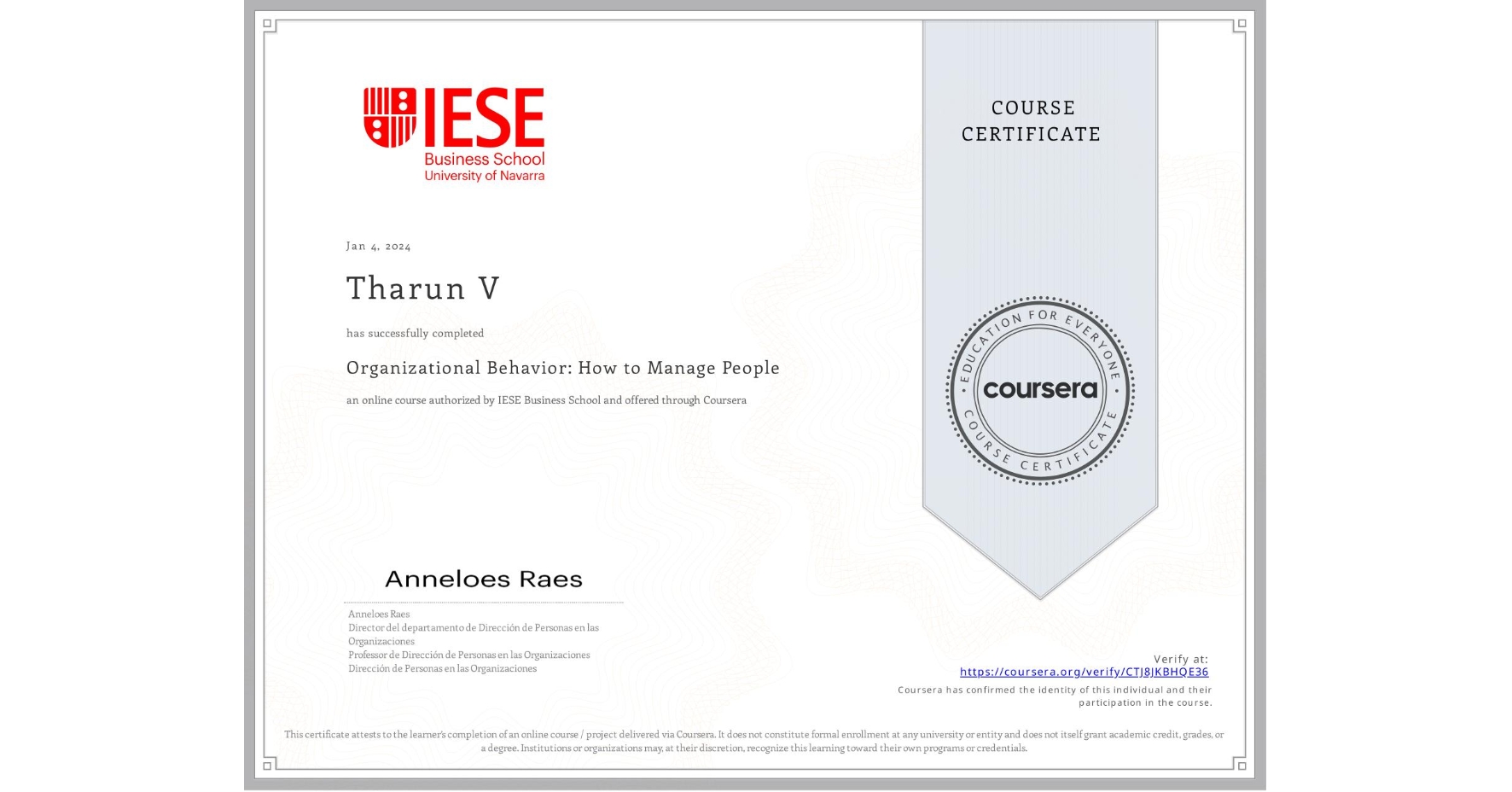 View certificate for Tharun V, Organizational Behavior: How to Manage People, an online non-credit course authorized by IESE Business School and offered through Coursera