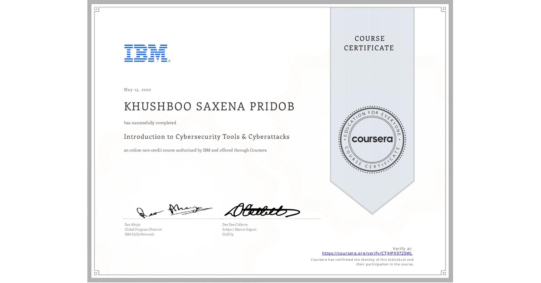 View certificate for KHUSHBOO SAXENA  PRIDOB, Introduction to Cybersecurity Tools & Cyberattacks, an online non-credit course authorized by IBM and offered through Coursera