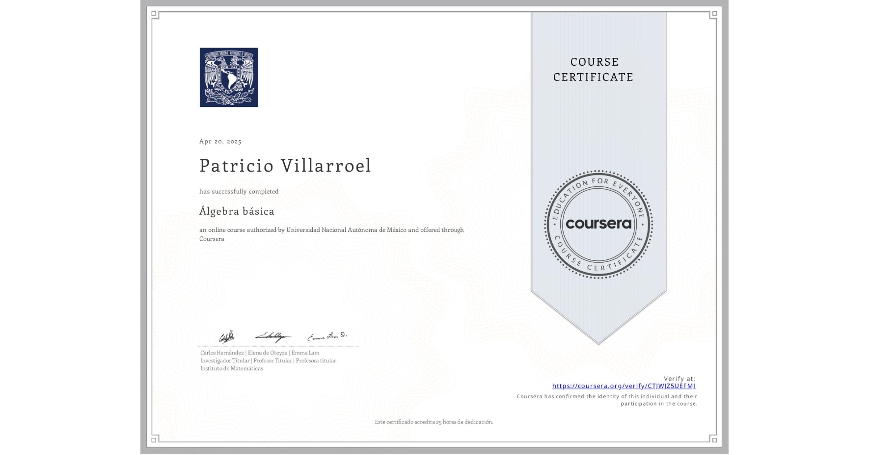 View certificate for Patricio Villarroel, Álgebra básica, an online non-credit course authorized by Universidad Nacional Autónoma de México and offered through Coursera