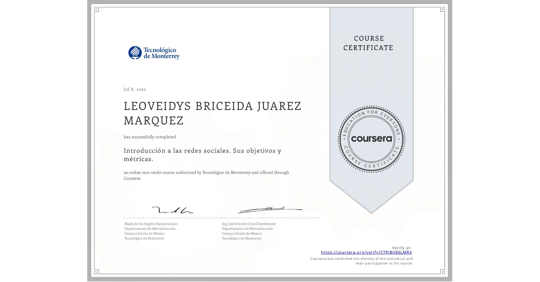 View certificate for LEOVEIDYS BRICEIDA JUAREZ MARQUEZ, Introducción a las redes sociales. Sus objetivos y métricas. , an online non-credit course authorized by Tecnológico de Monterrey and offered through Coursera