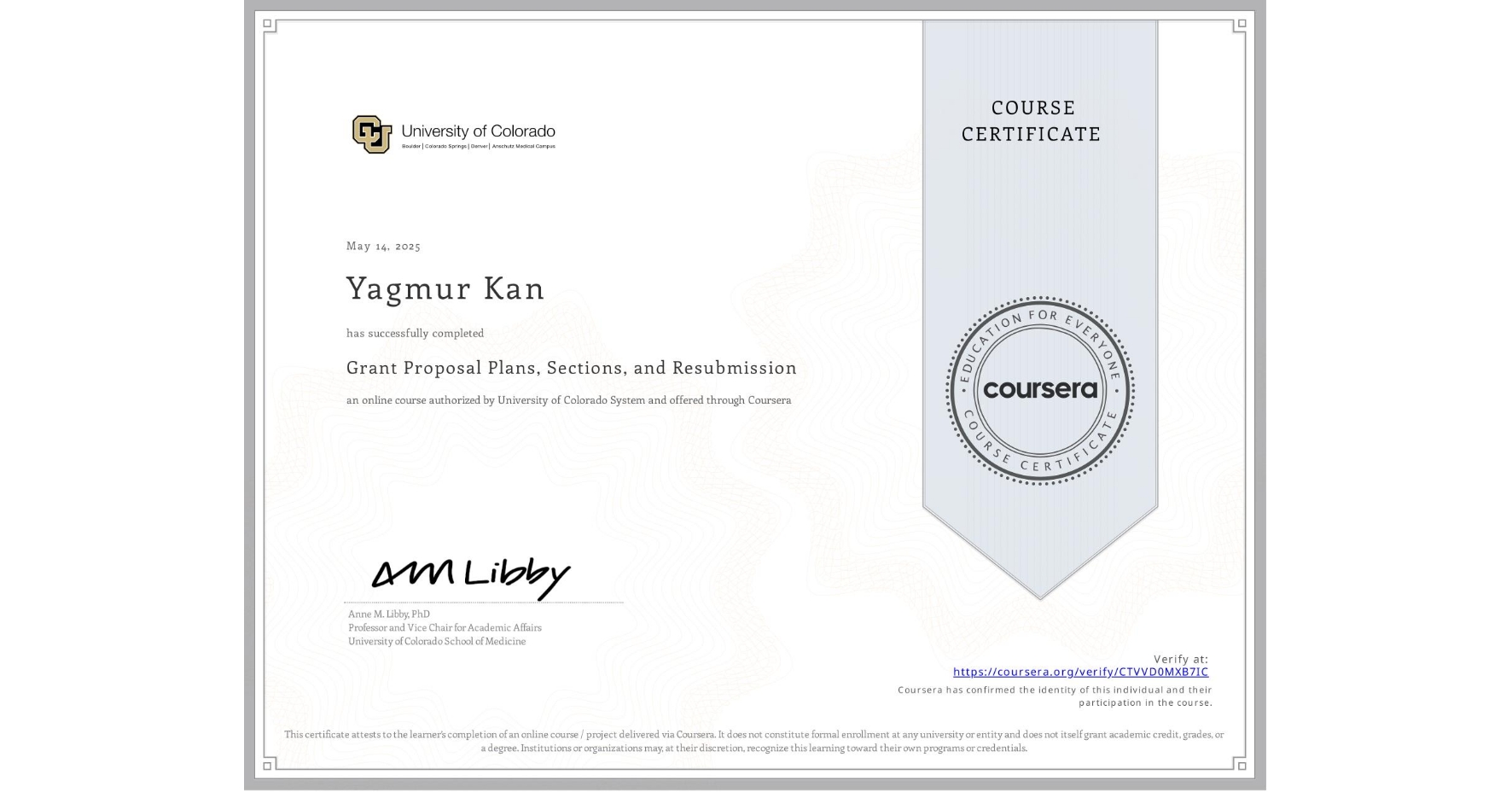 View certificate for Yagmur Kan, Grant Proposal Plans, Sections, and Resubmission, an online non-credit course authorized by University of Colorado System and offered through Coursera