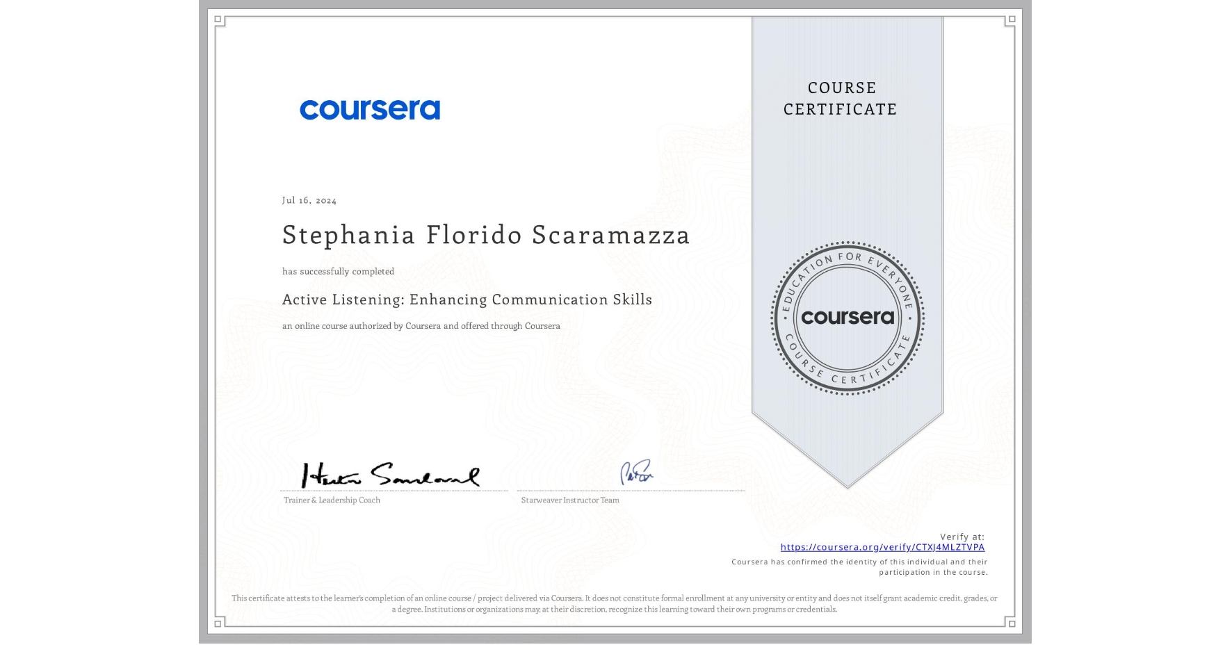 View certificate for Stephania Florido Scaramazza, Active Listening: Enhancing Communication Skills, an online non-credit course authorized by Coursera and offered through Coursera