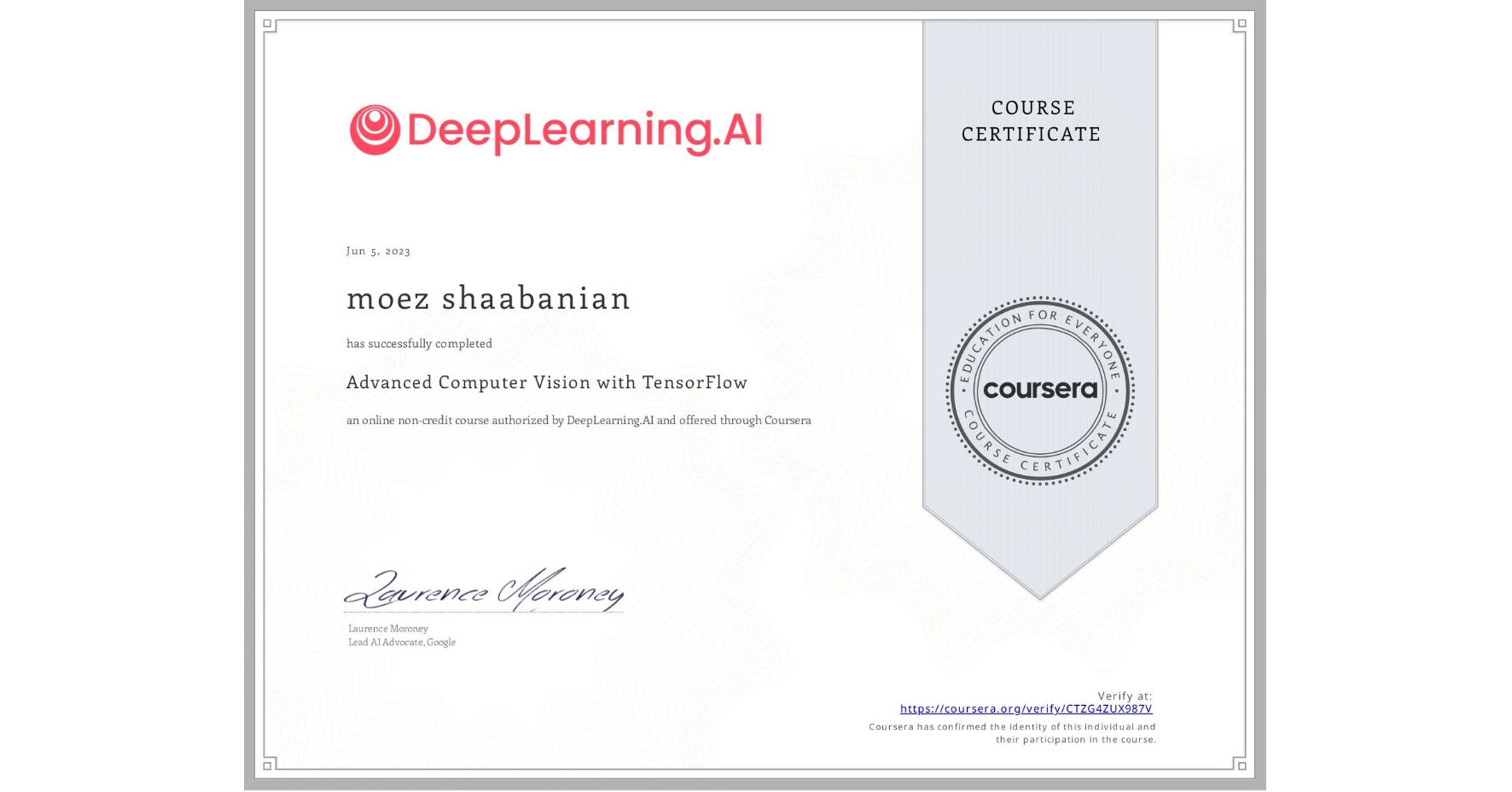 View certificate for moez shaabanian, Advanced Computer Vision with TensorFlow, an online non-credit course authorized by DeepLearning.AI and offered through Coursera
