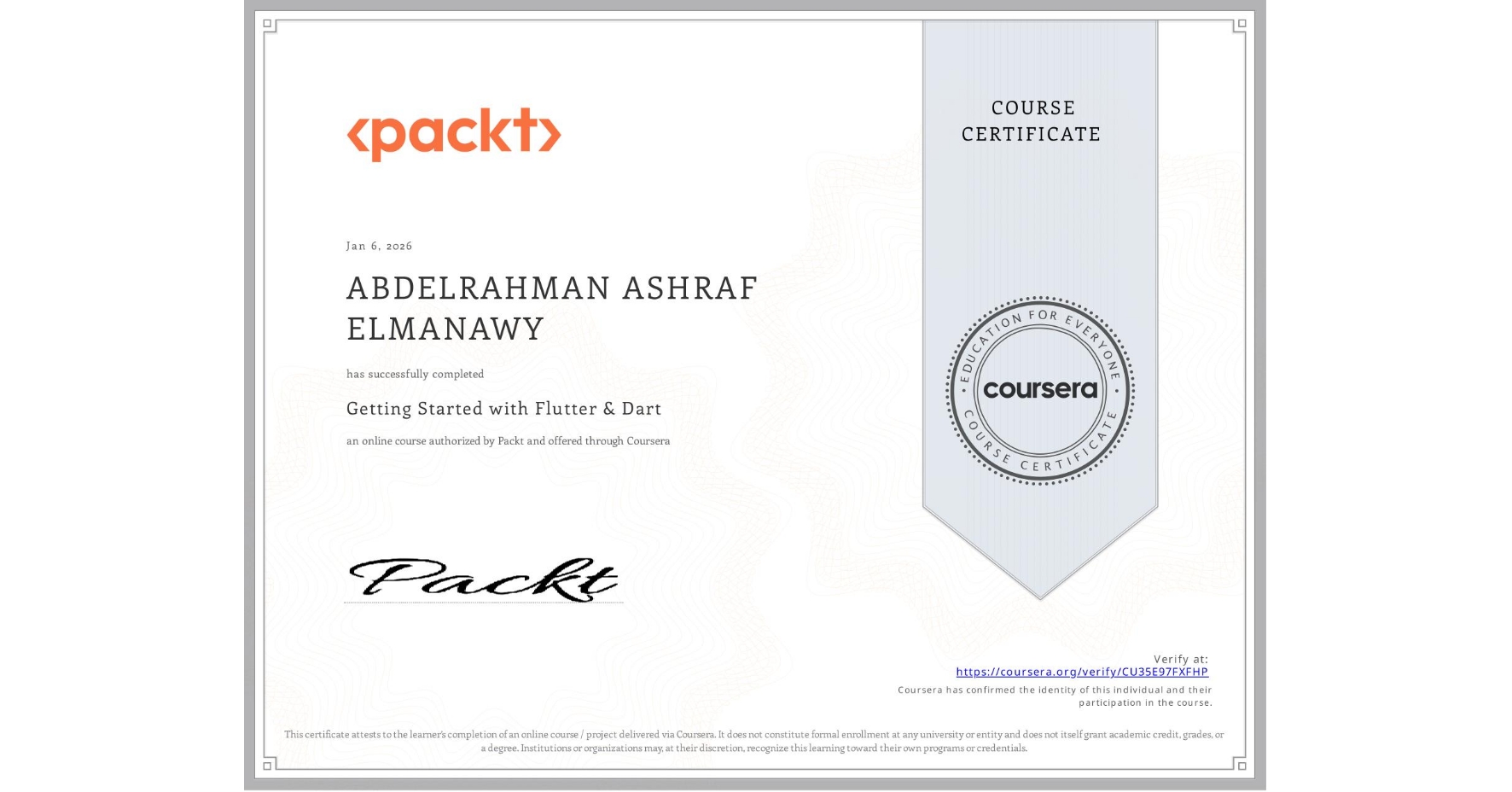 View certificate for ABDELRAHMAN ASHRAF ELMANAWY, Getting Started with Flutter & Dart, an online non-credit course authorized by Packt and offered through Coursera