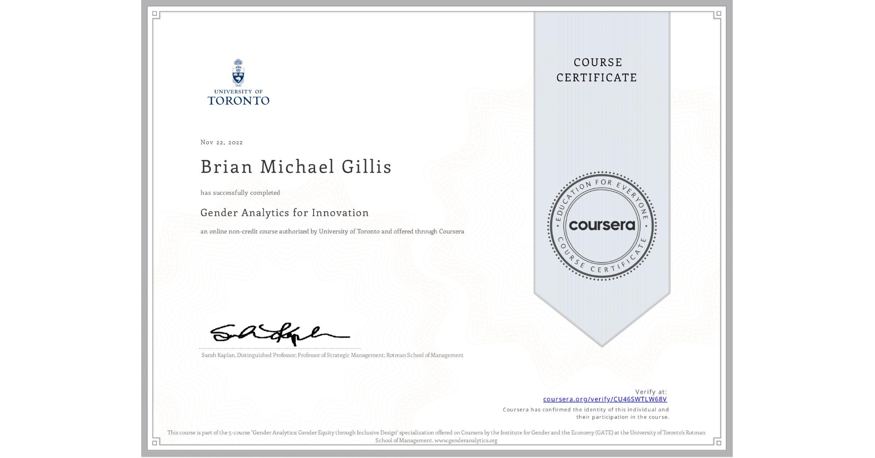 View certificate for Brian Michael Gillis, Gender Analytics for Innovation, an online non-credit course authorized by University of Toronto and offered through Coursera
