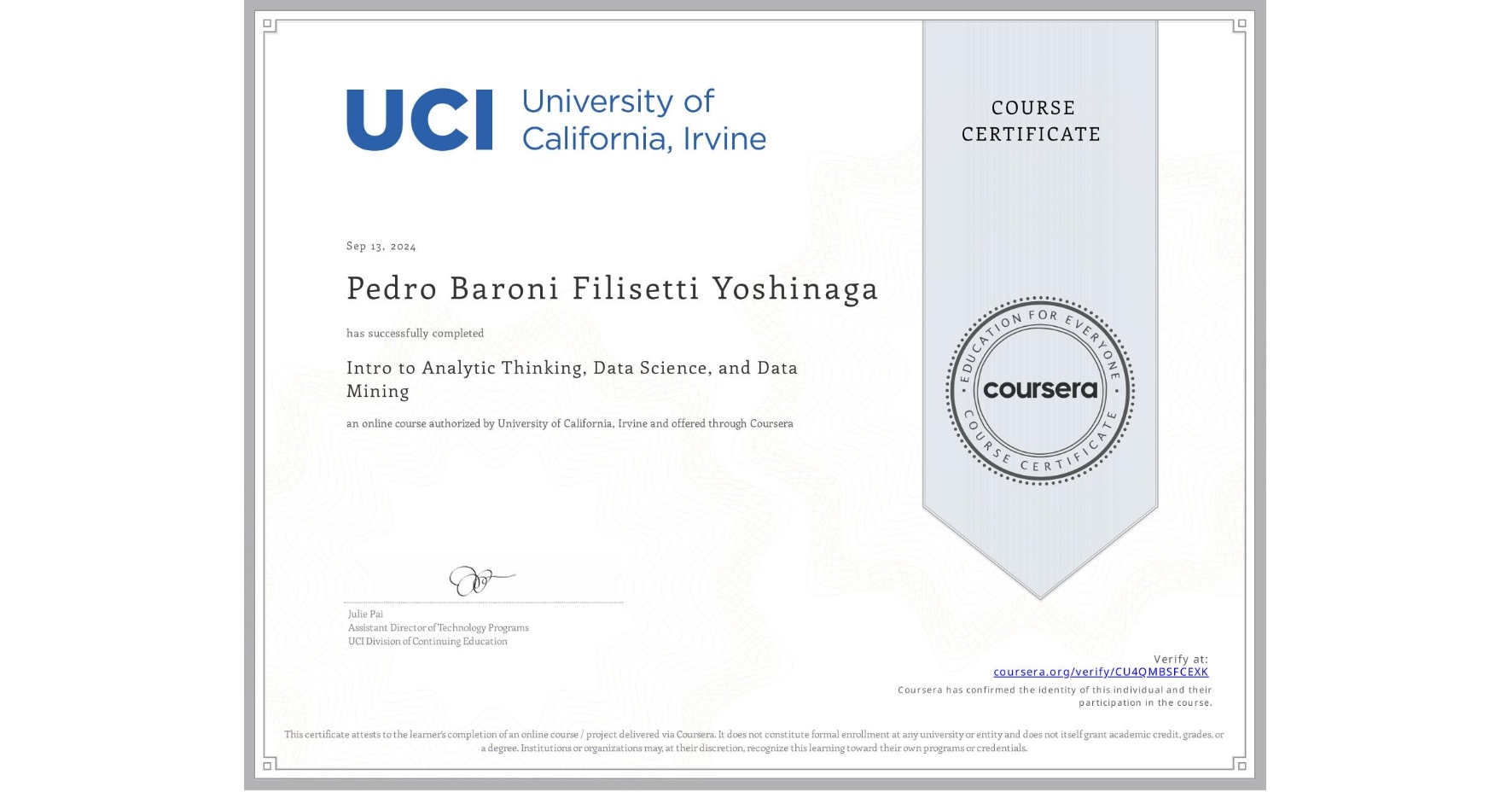 View certificate for Pedro Baroni Filisetti Yoshinaga, Intro to Analytic Thinking, Data Science, and Data Mining, an online non-credit course authorized by University of California, Irvine and offered through Coursera