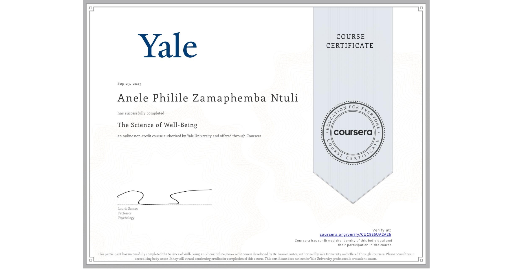 View certificate for Anele Philile Zamaphemba Ntuli , The Science of Well-Being, an online non-credit course authorized by Yale University and offered through Coursera
