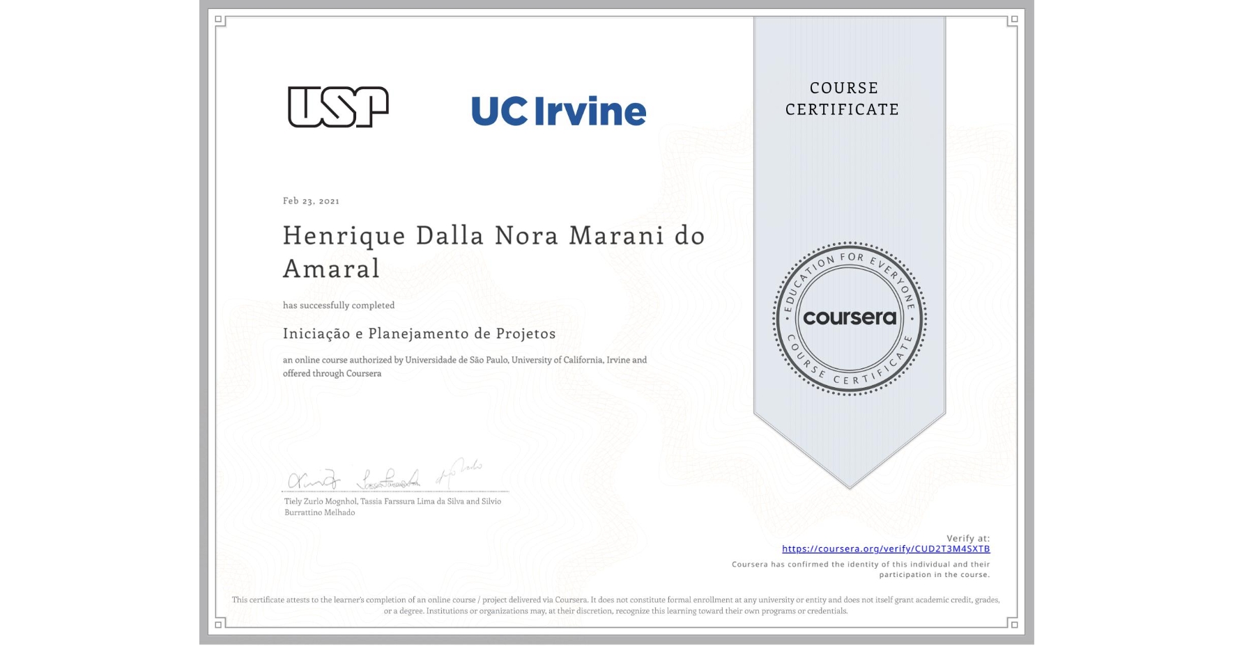 View certificate for Henrique Dalla Nora Marani  do Amaral, Iniciação e Planejamento de Projetos, an online non-credit course authorized by Universidade de São Paulo & University of California, Irvine and offered through Coursera