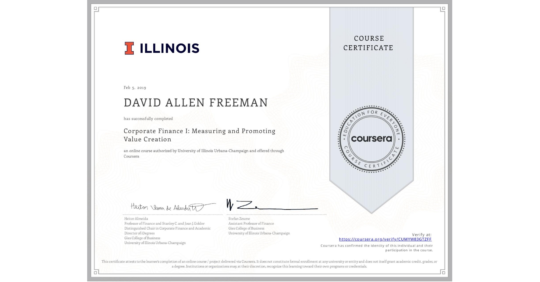 View certificate for DAVID ALLEN  FREEMAN, Corporate Finance I: Measuring and Promoting Value Creation, an online non-credit course authorized by University of Illinois Urbana-Champaign and offered through Coursera