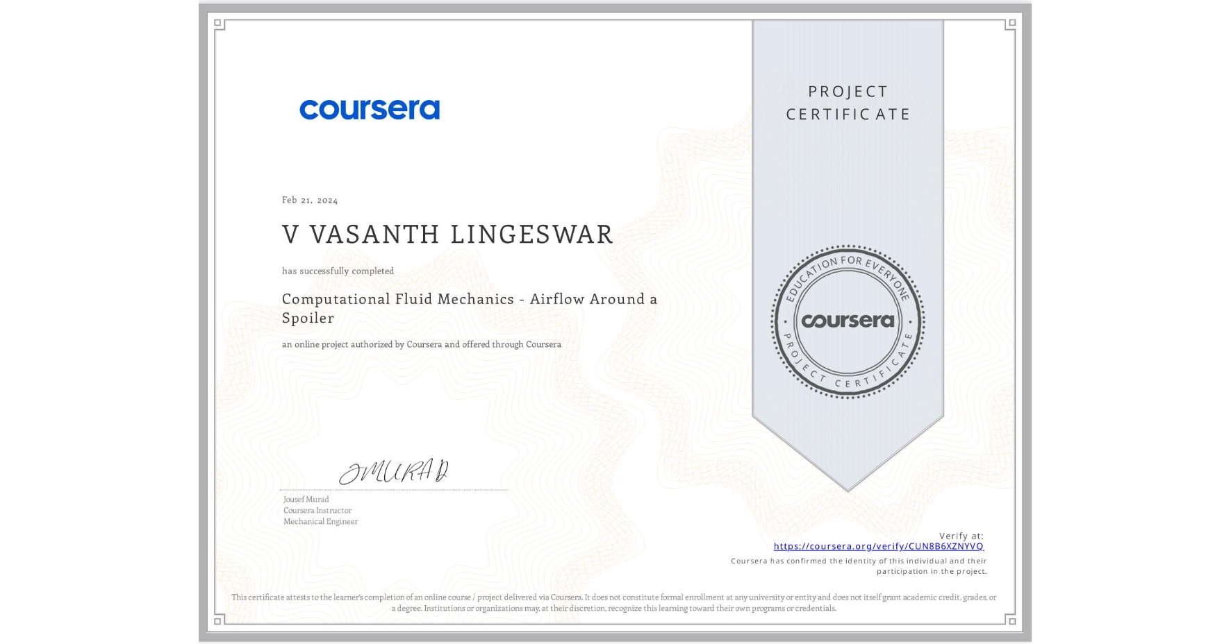 View certificate for V VASANTH LINGESWAR , Computational Fluid Mechanics - Airflow Around a Spoiler, an online non-credit course authorized by Coursera and offered through Coursera