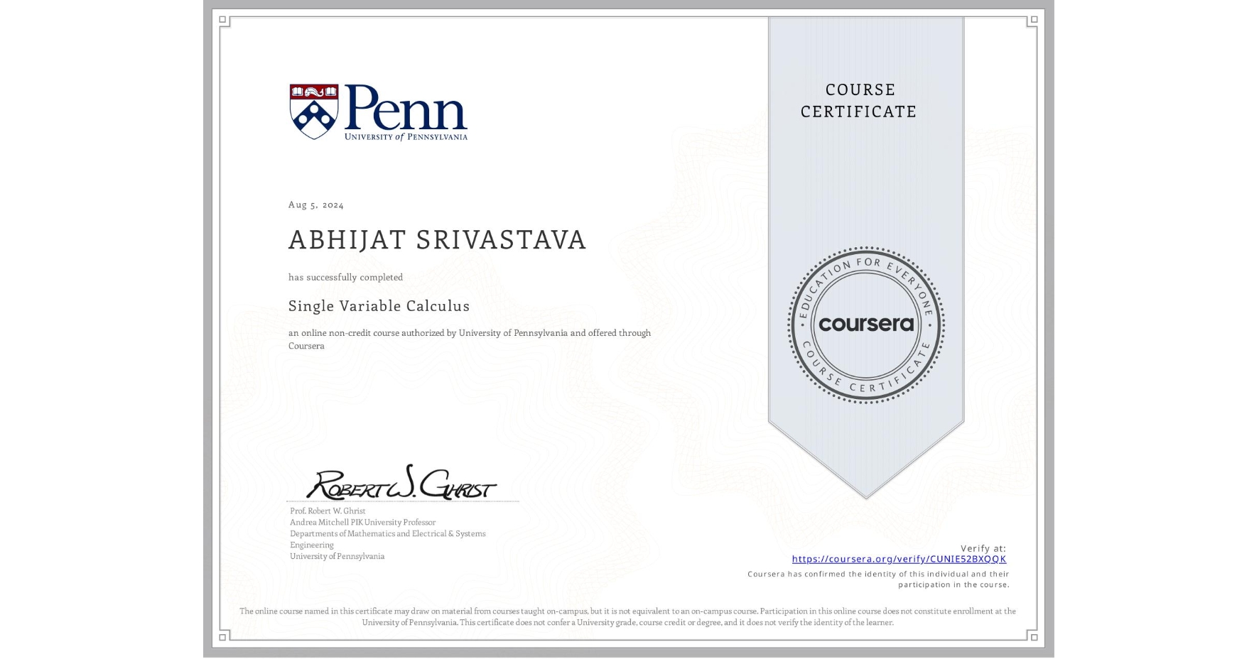 View certificate for ABHIJAT SRIVASTAVA, Single Variable Calculus, an online non-credit course authorized by University of Pennsylvania and offered through Coursera