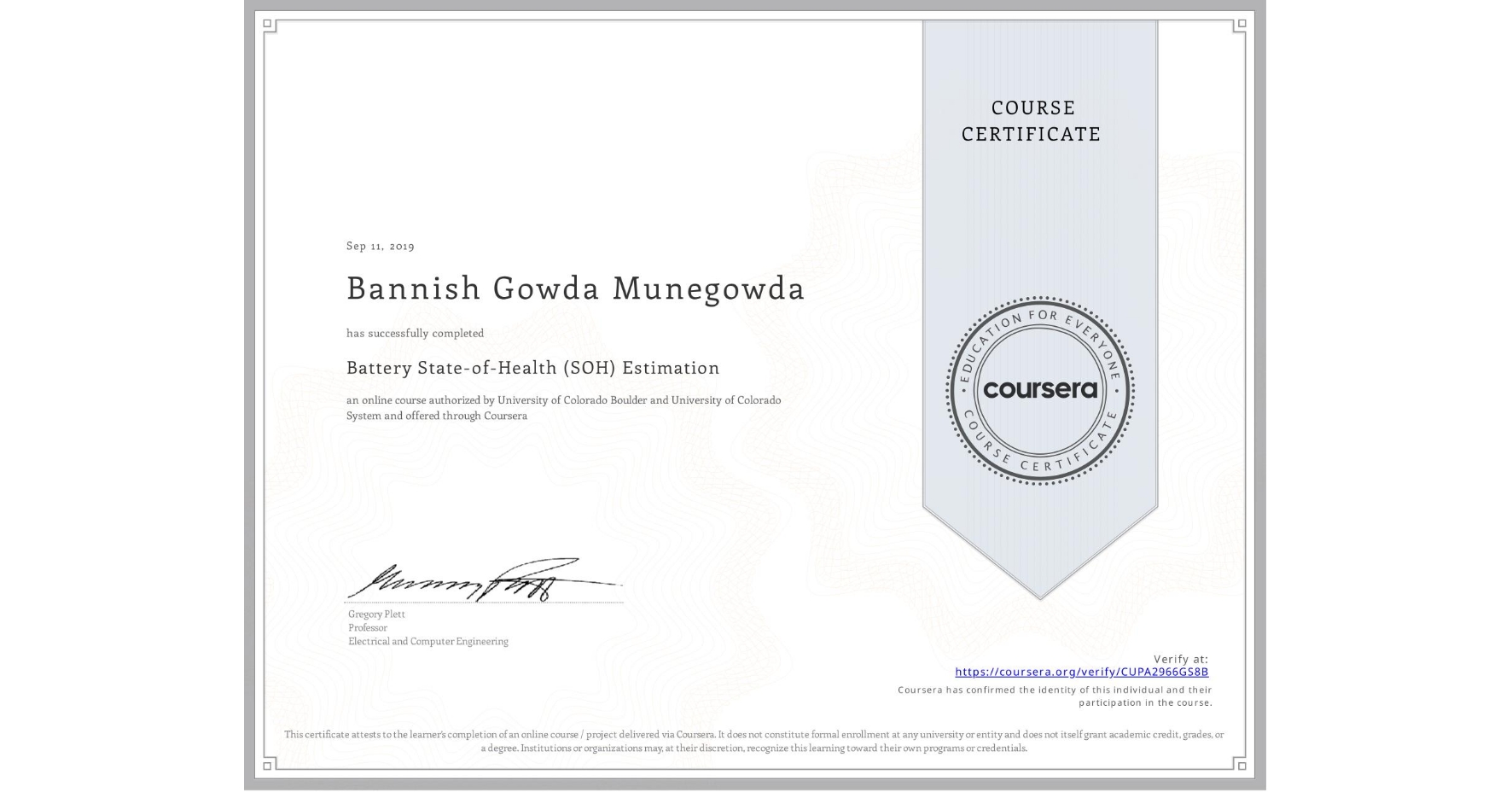 View certificate for Bannish Gowda Munegowda, Battery State-of-Health (SOH) Estimation, an online non-credit course authorized by University of Colorado Boulder & University of Colorado System and offered through Coursera