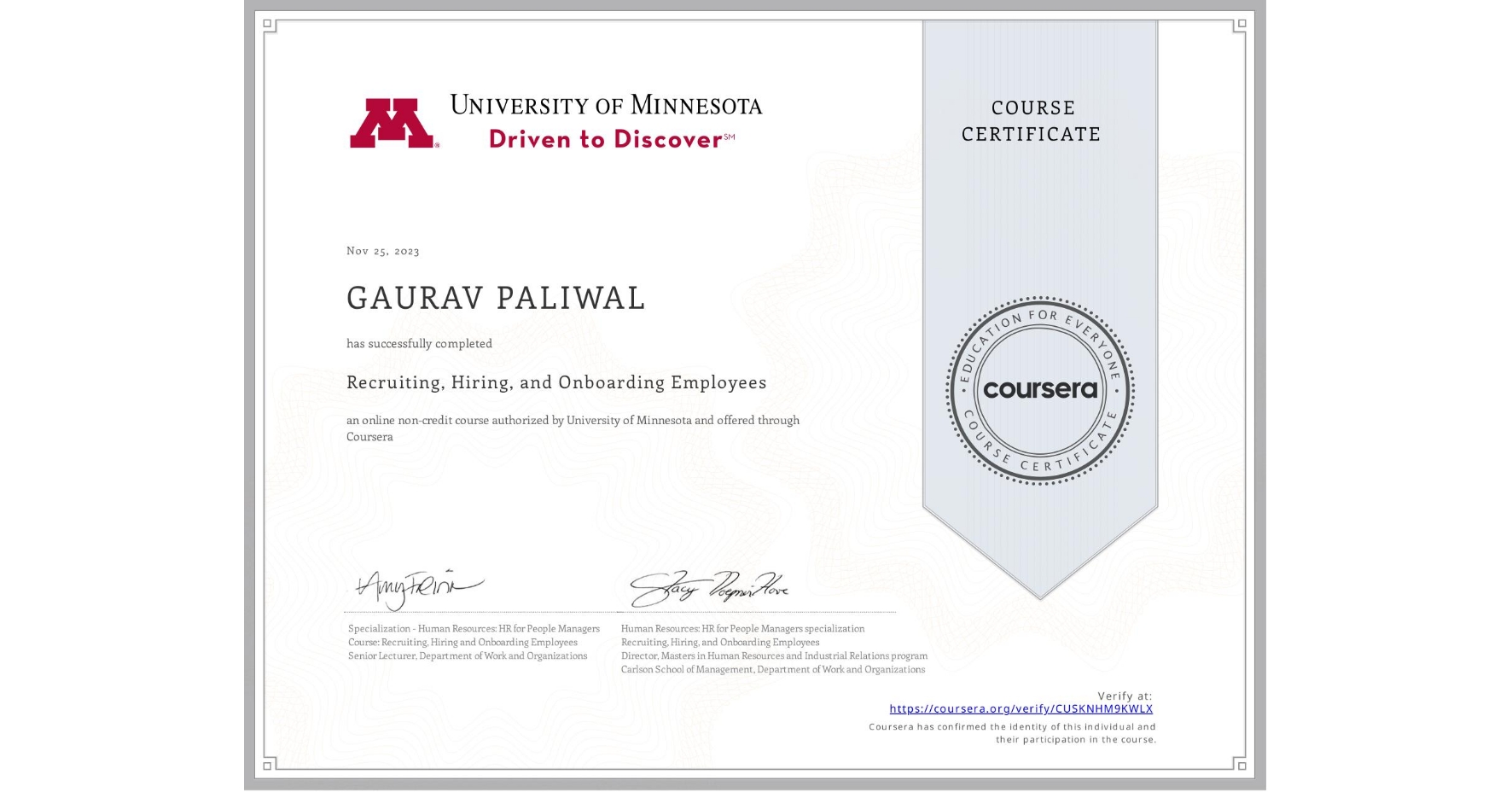View certificate for GAURAV PALIWAL, Recruiting, Hiring, and Onboarding Employees, an online non-credit course authorized by University of Minnesota and offered through Coursera