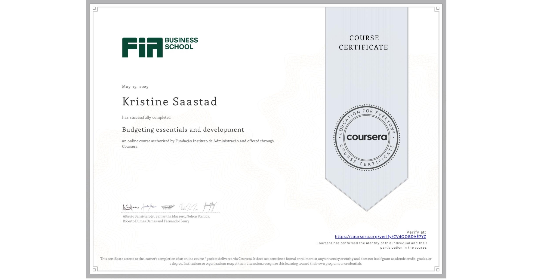 View certificate for Kristine Saastad, Budgeting essentials and development, an online non-credit course authorized by Fundação Instituto de Administração and offered through Coursera