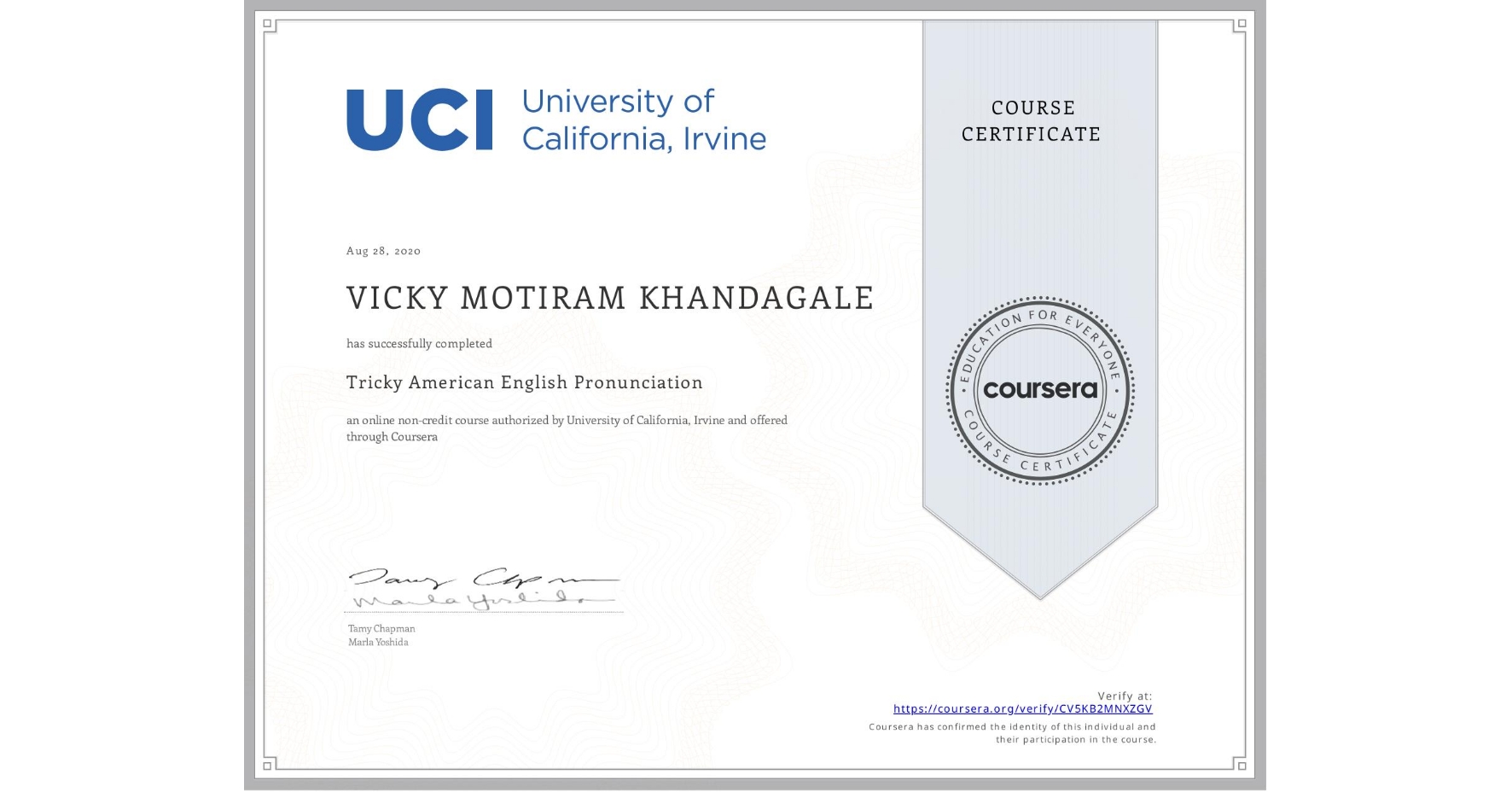 View certificate for VICKY MOTIRAM KHANDAGALE, Tricky American English Pronunciation, an online non-credit course authorized by University of California, Irvine and offered through Coursera