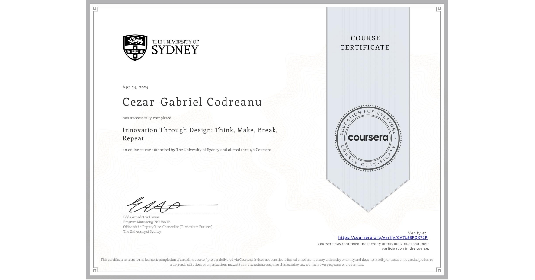 View certificate for Cezar-Gabriel Codreanu, Innovation Through Design: Think, Make, Break, Repeat, an online non-credit course authorized by The University of Sydney and offered through Coursera
