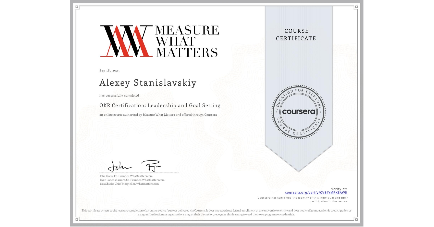 View certificate for Alexey Stanislavskiy, OKR Certification: Leadership and Goal Setting, an online non-credit course authorized by Measure What Matters and offered through Coursera