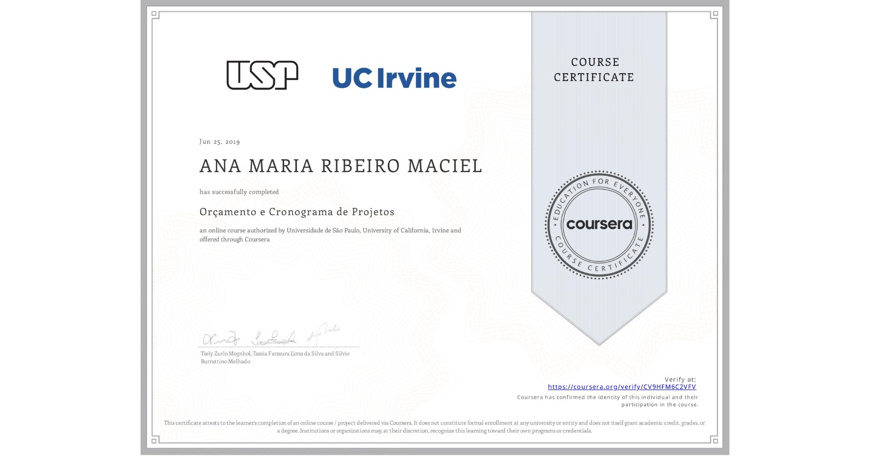 View certificate for ANA MARIA RIBEIRO MACIEL, Orçamento e Cronograma de Projetos, an online non-credit course authorized by Universidade de São Paulo & University of California, Irvine and offered through Coursera