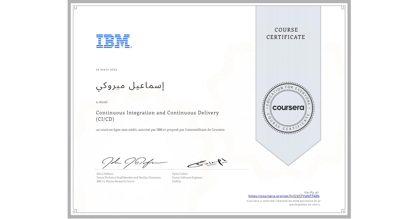 View certificate for إسماعيل مبروكي, Continuous Integration and Continuous Delivery (CI/CD), an online non-credit course authorized by IBM and offered through Coursera