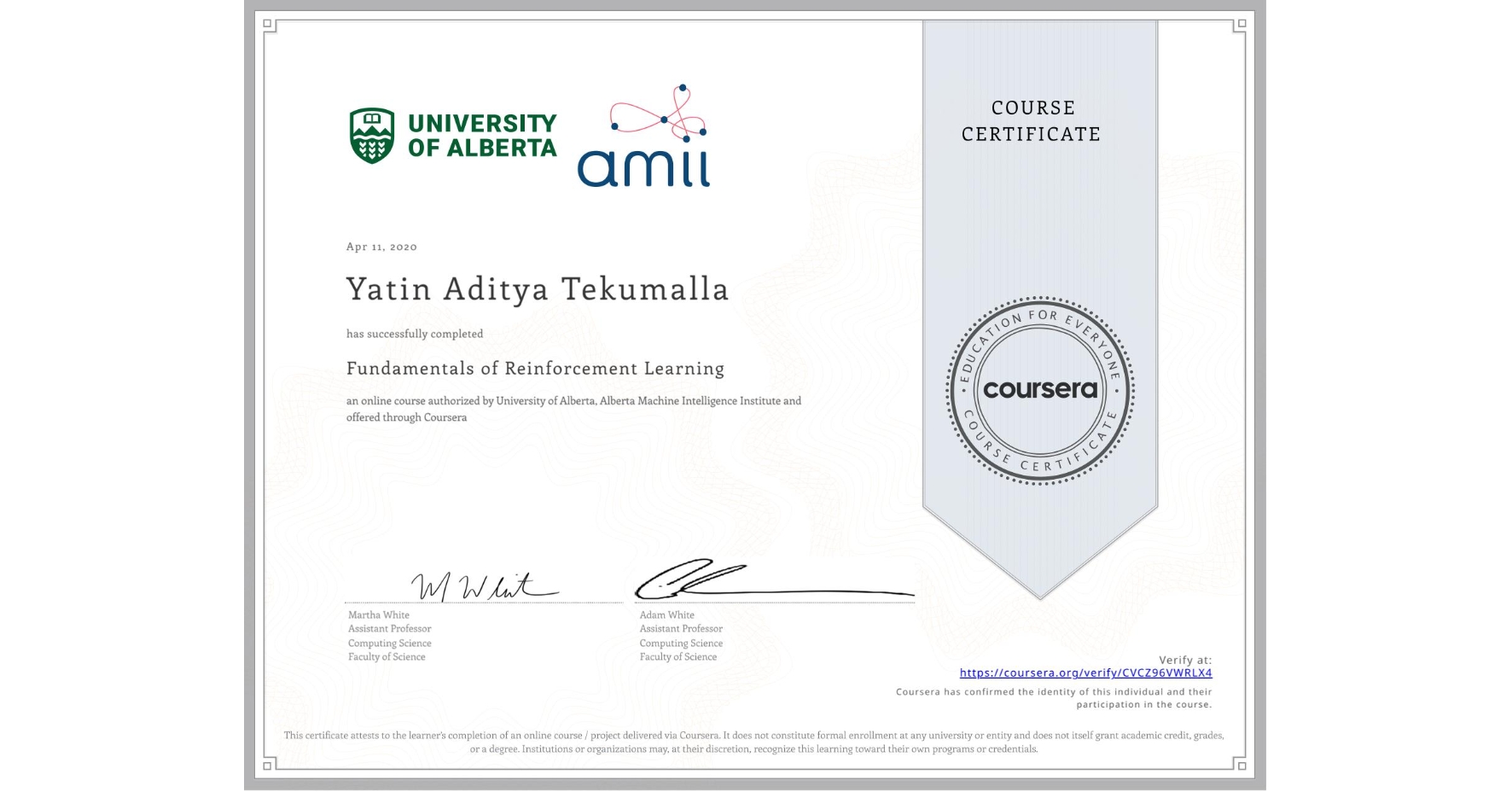 View certificate for Yatin Aditya Tekumalla , Fundamentals of Reinforcement Learning, an online non-credit course authorized by University of Alberta & Alberta Machine Intelligence Institute and offered through Coursera