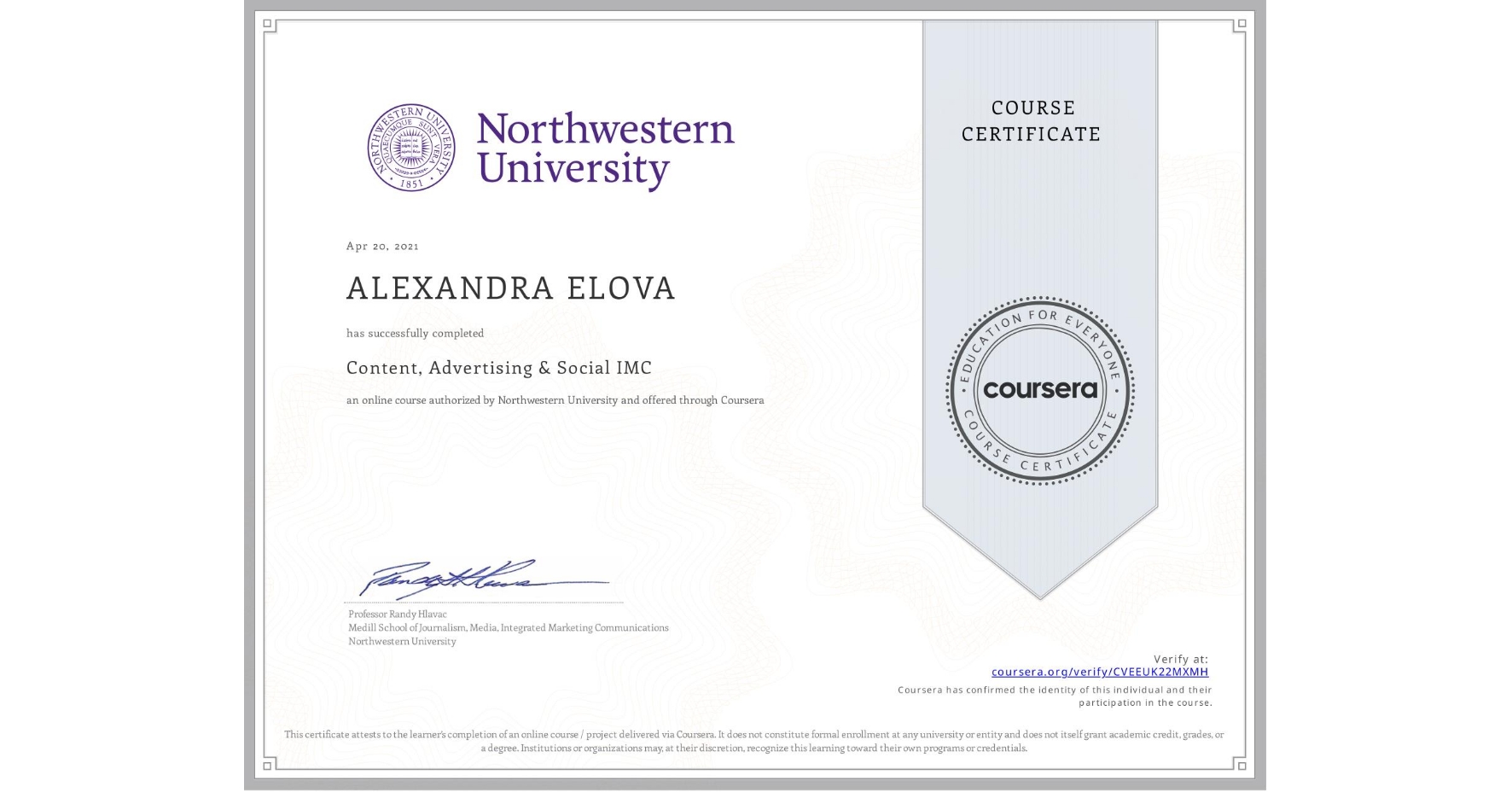 View certificate for ALEXANDRA ELOVA, Content, Advertising & Social IMC, an online non-credit course authorized by Northwestern University and offered through Coursera