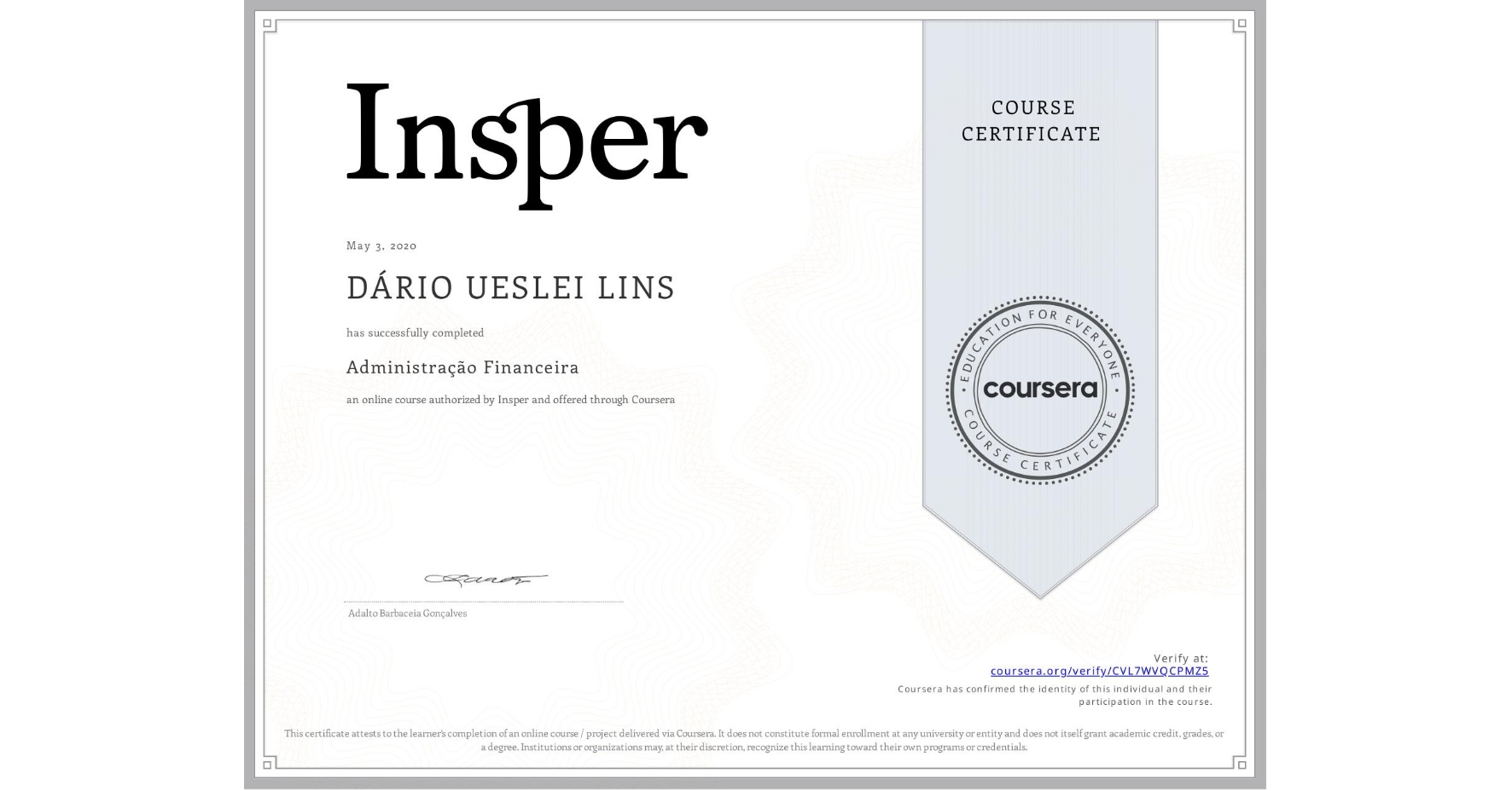 View certificate for DÁRIO UESLEI LINS, Administração Financeira, an online non-credit course authorized by Insper and offered through Coursera