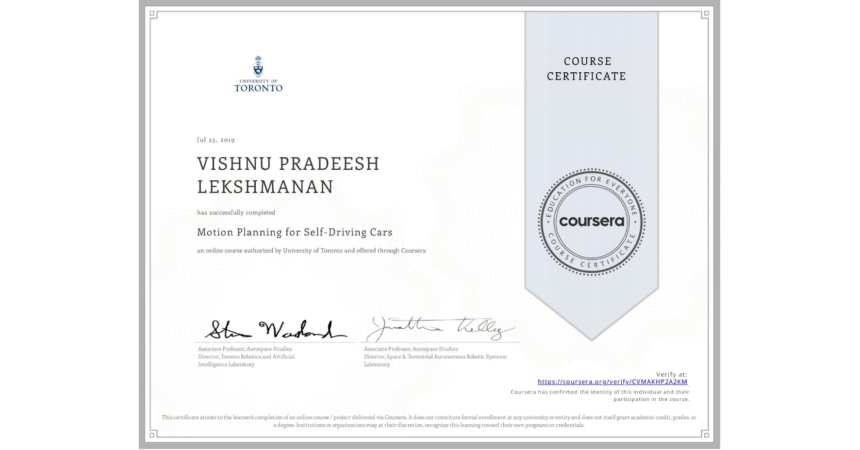 View certificate for VISHNU PRADEESH LEKSHMANAN, Motion Planning for Self-Driving Cars, an online non-credit course authorized by University of Toronto and offered through Coursera
