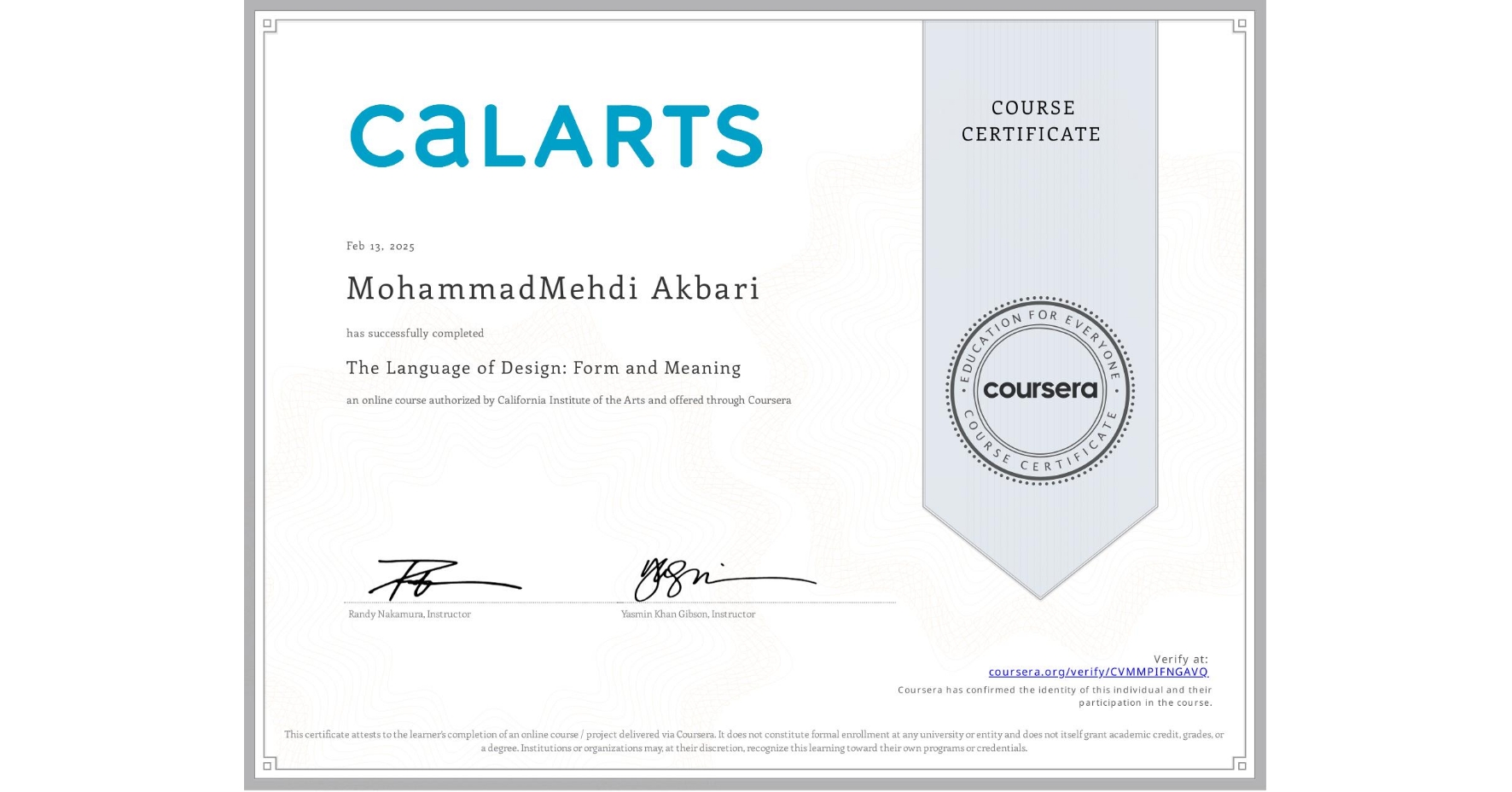 View certificate for MohammadMehdi Akbari, The Language of Design: Form and Meaning, an online non-credit course authorized by California Institute of the Arts and offered through Coursera