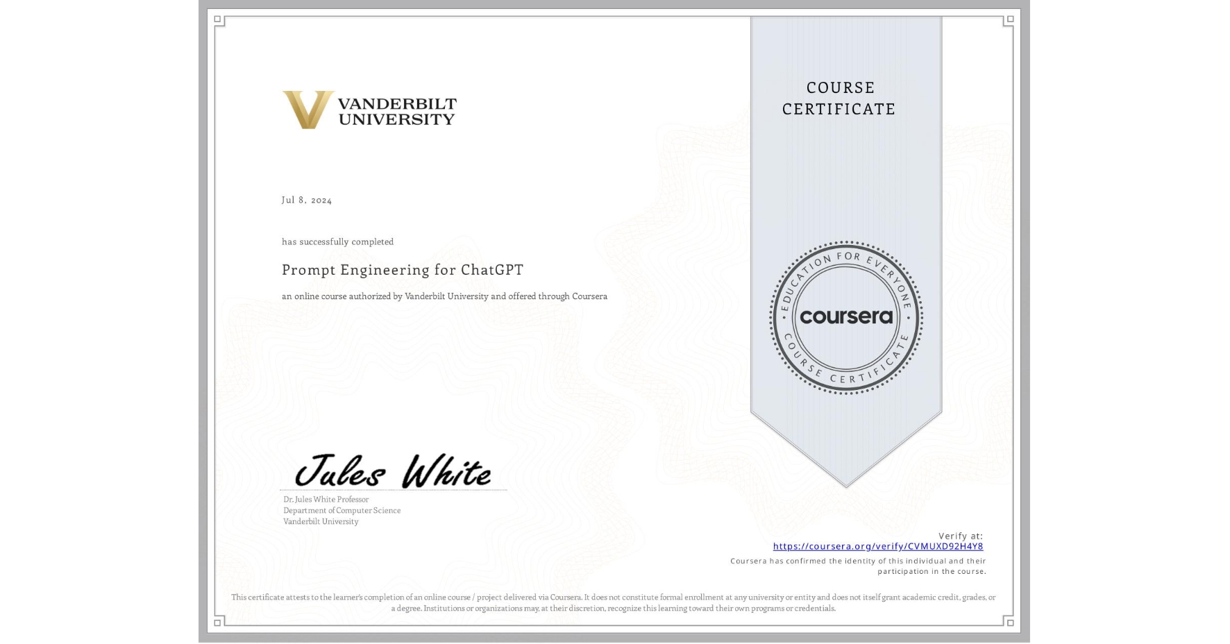 View certificate for  , Prompt Engineering for ChatGPT, an online non-credit course authorized by Vanderbilt University and offered through Coursera