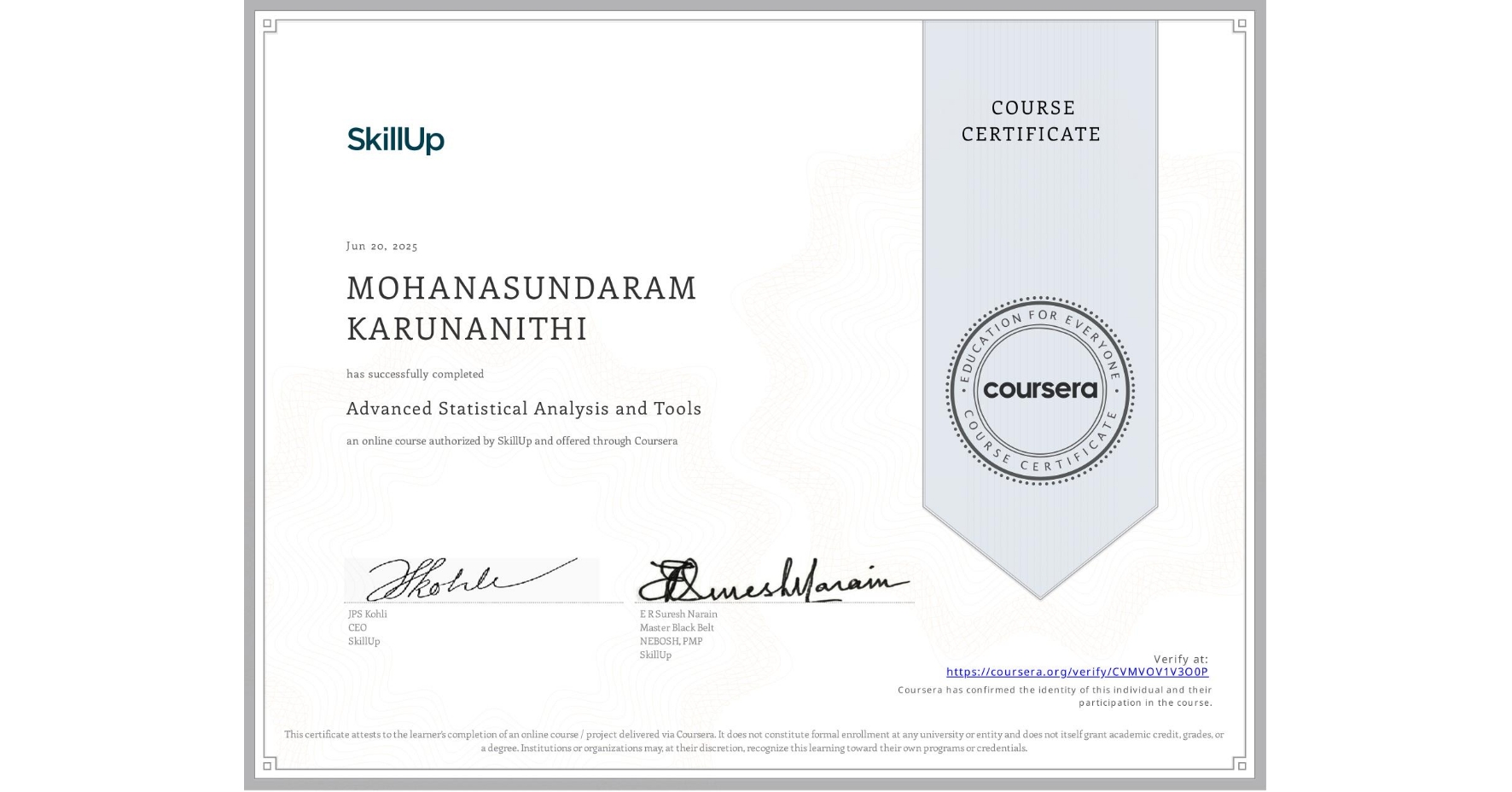 View certificate for MOHANASUNDARAM KARUNANITHI, Advanced Statistical Analysis and Tools , an online non-credit course authorized by SkillUp and offered through Coursera