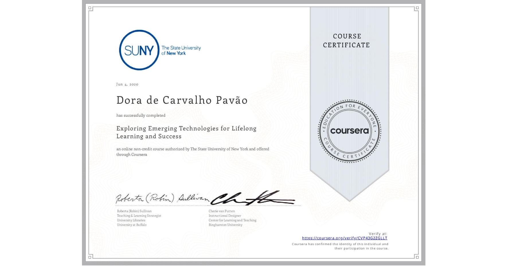 View certificate for Dora de Carvalho Pavão, Exploring Emerging Technologies for Lifelong Learning and Success, an online non-credit course authorized by The State University of New York and offered through Coursera