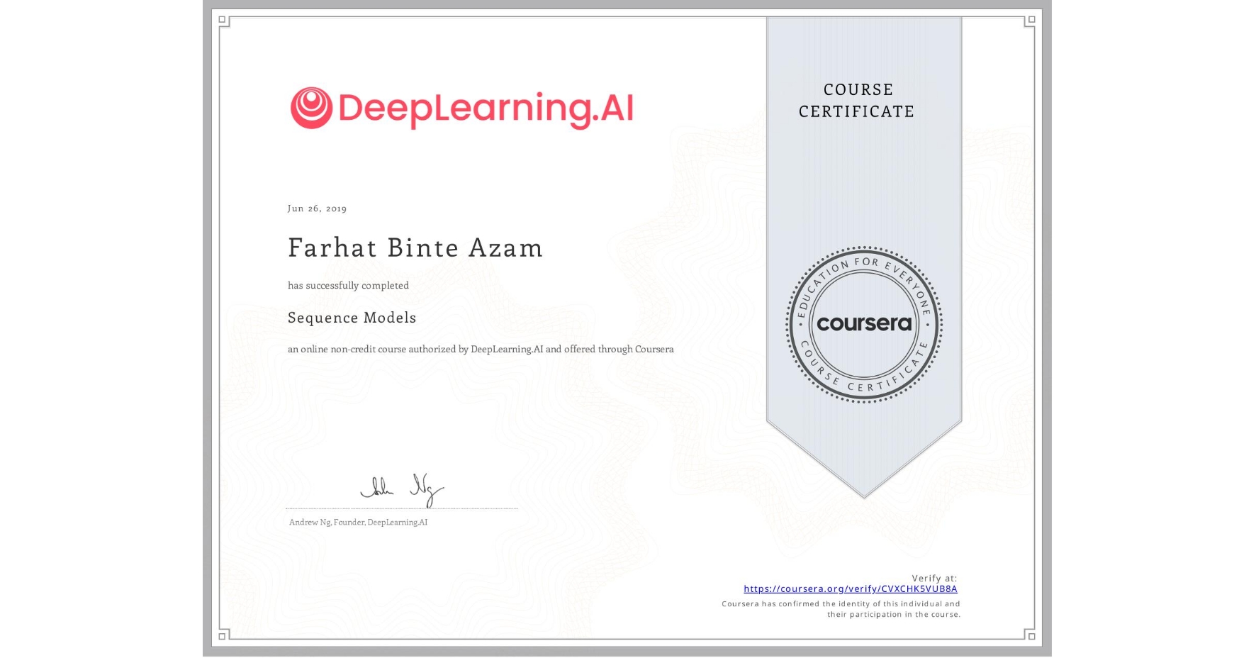 View certificate for Farhat Binte Azam, Sequence Models, an online non-credit course authorized by DeepLearning.AI and offered through Coursera