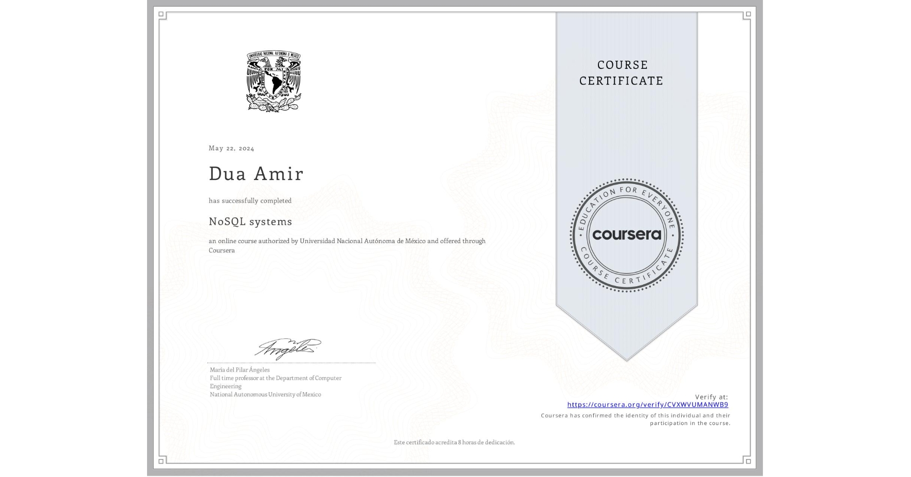View certificate for Dua Amir, NoSQL systems, an online non-credit course authorized by Universidad Nacional Autónoma de México and offered through Coursera