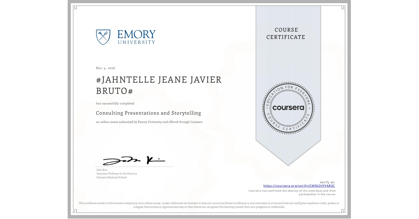 View certificate for #JAHNTELLE JEANE JAVIER BRUTO#, Consulting Presentations and Storytelling, an online non-credit course authorized by Emory University and offered through Coursera