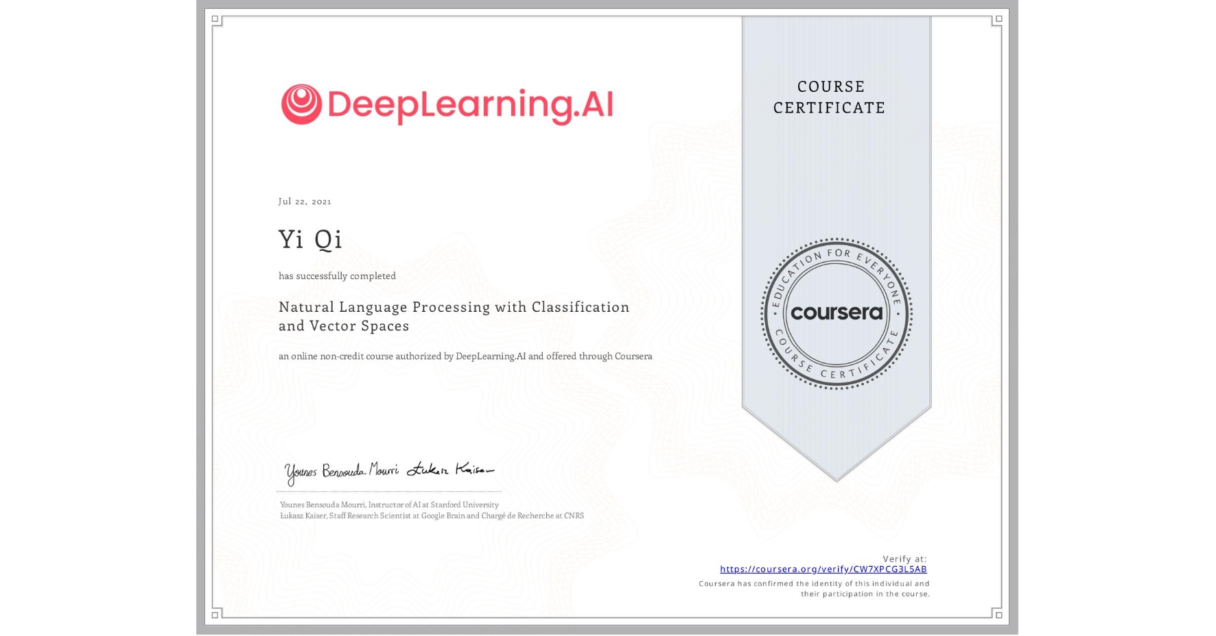 View certificate for Yi Qi, Natural Language Processing with Classification and Vector Spaces, an online non-credit course authorized by DeepLearning.AI and offered through Coursera