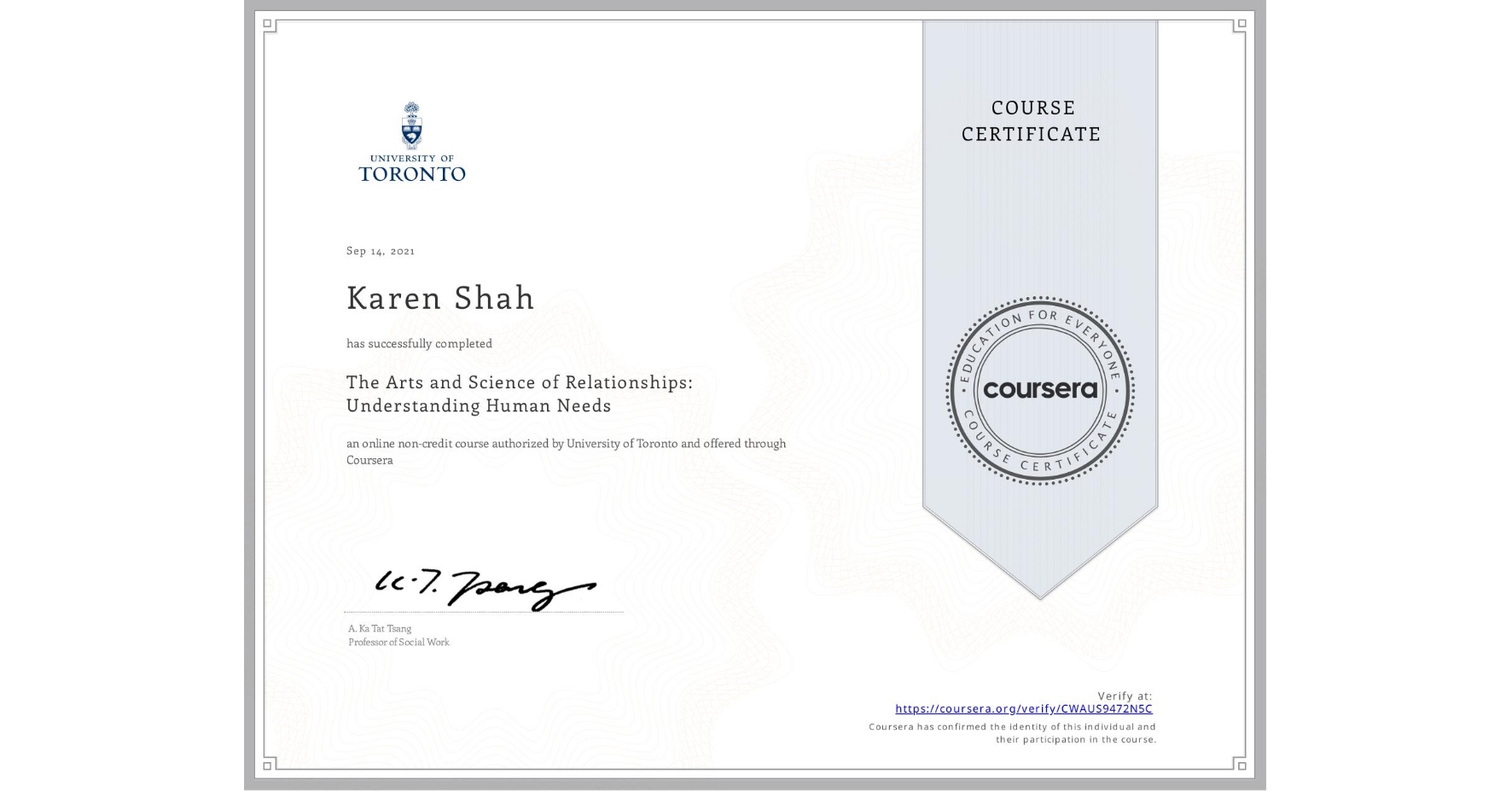 View certificate for Karen Shah, The Arts and Science of Relationships: Understanding Human Needs, an online non-credit course authorized by University of Toronto and offered through Coursera