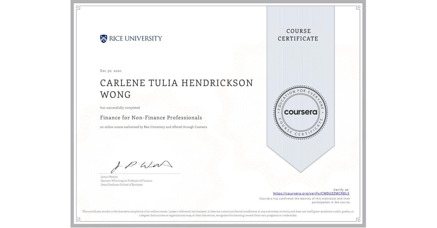 View certificate for CARLENE TULIA HENDRICKSON WONG, Finance for Non-Finance Professionals, an online non-credit course authorized by Rice University and offered through Coursera
