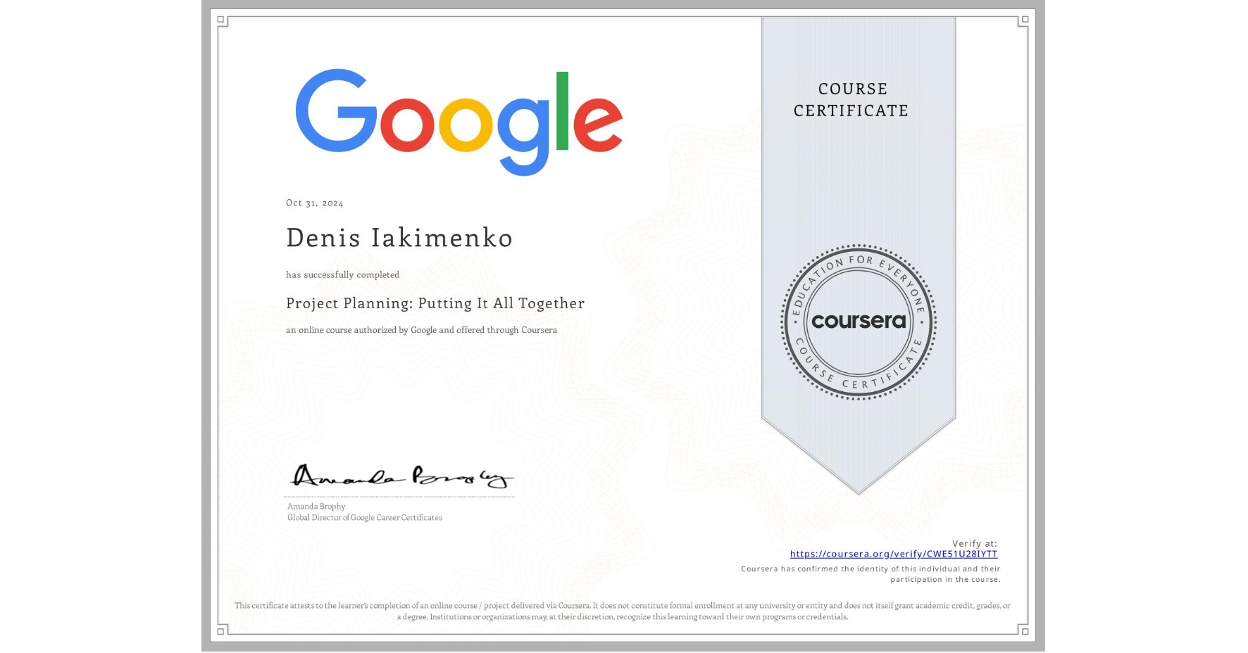 View certificate for Denis Iakimenko, Project Planning: Putting It All Together, an online non-credit course authorized by Google and offered through Coursera