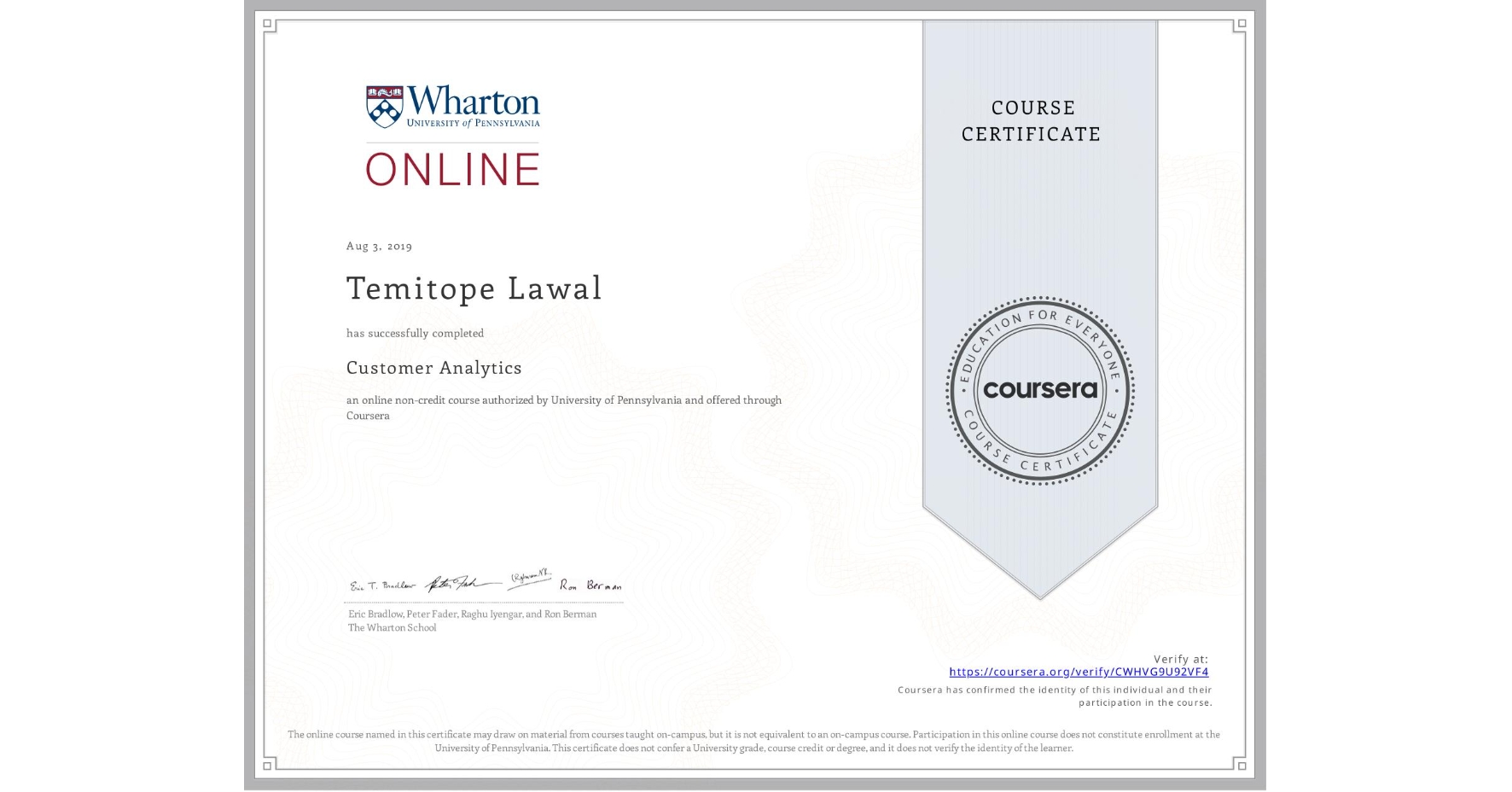 View certificate for Temitope Lawal, Customer Analytics, an online non-credit course authorized by University of Pennsylvania and offered through Coursera