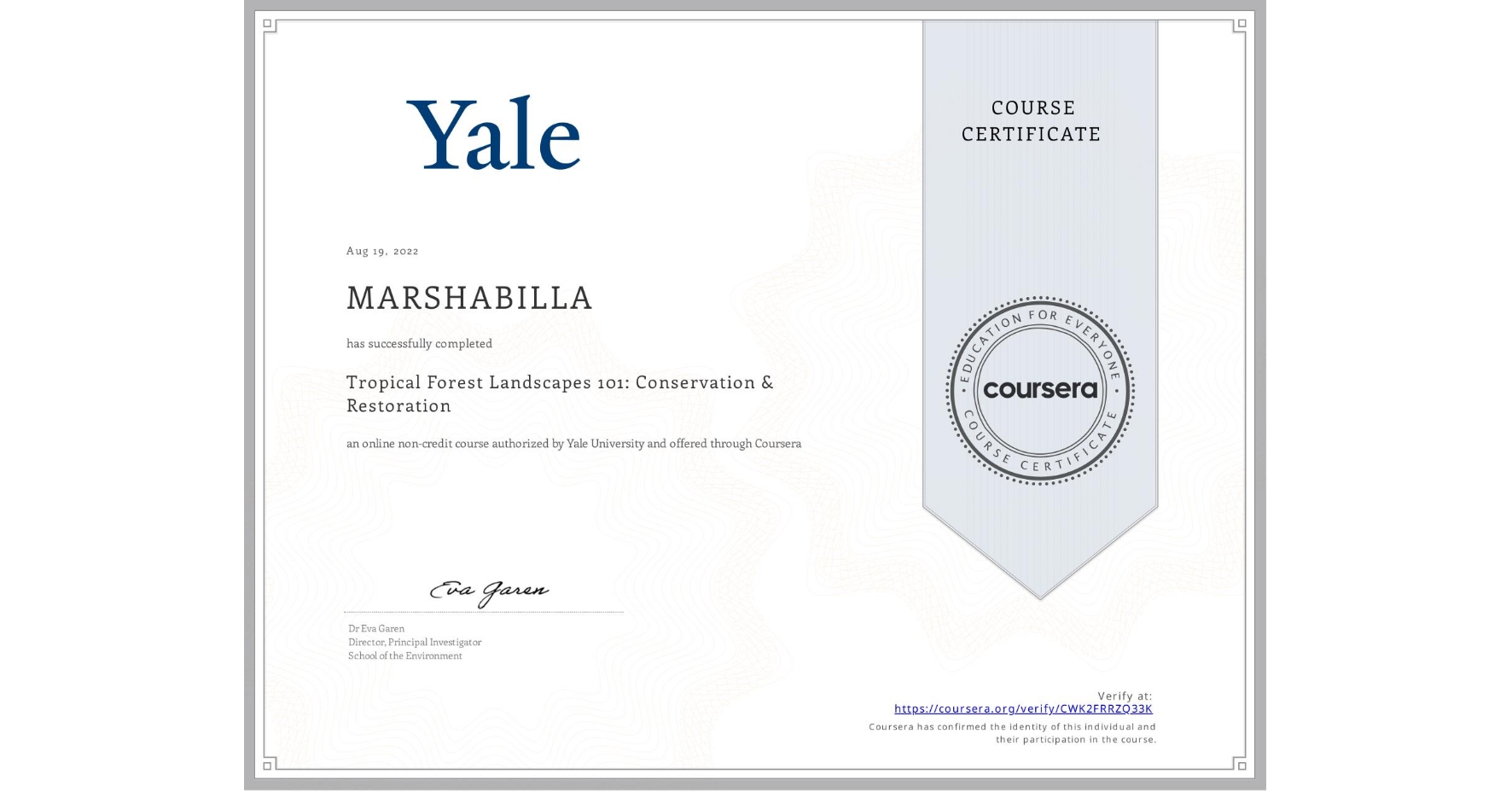 View certificate for MARSHABILLA , Tropical Forest Landscapes 101: Conservation & Restoration, an online non-credit course authorized by Yale University and offered through Coursera
